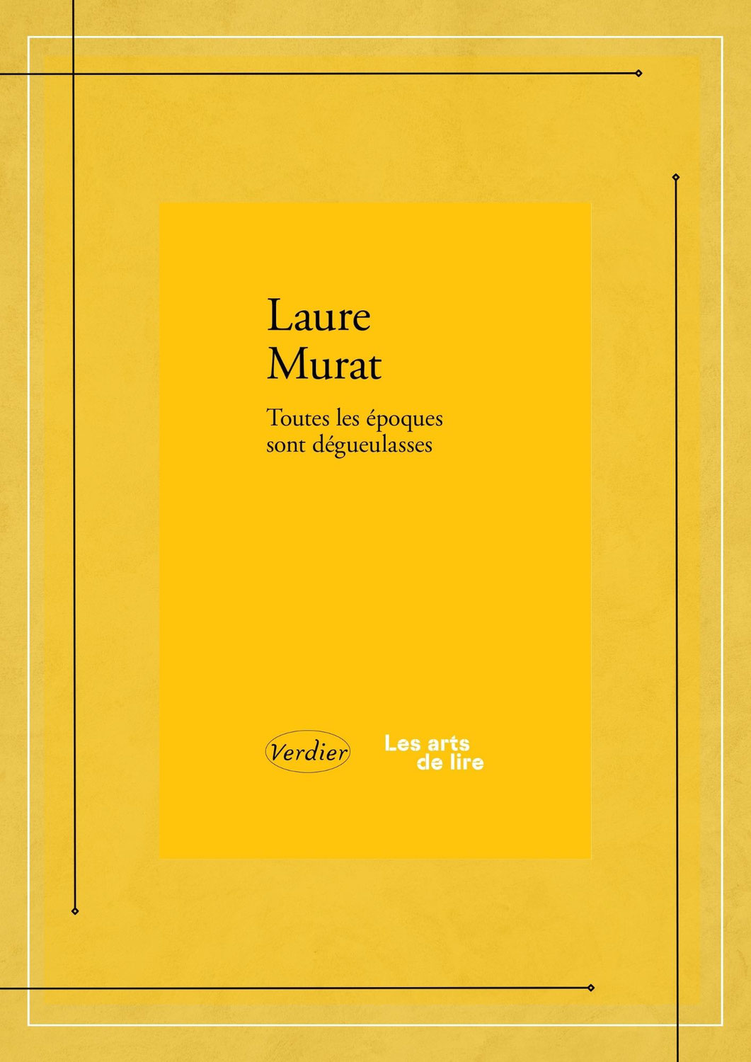 Toutes les époques sont dégueulasses, Laure Murat, Verdier