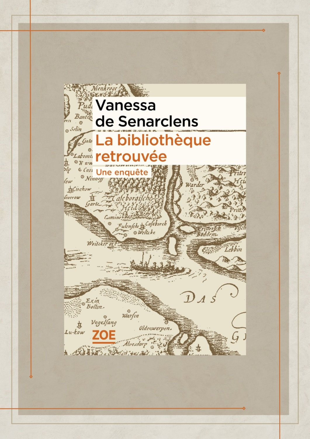 La Bibliothèque retrouvée - Une enquête, Vanessa de Senarclens, Zoé