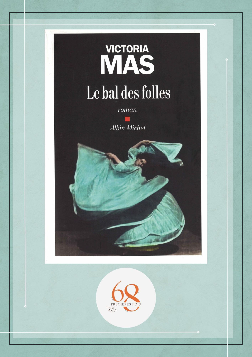 Le Bal des folles, Victoria Mas, Albin Michel