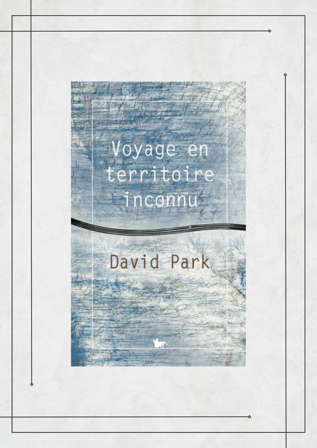 Voyage en territoire inconnu, David Park, La Table Ronde