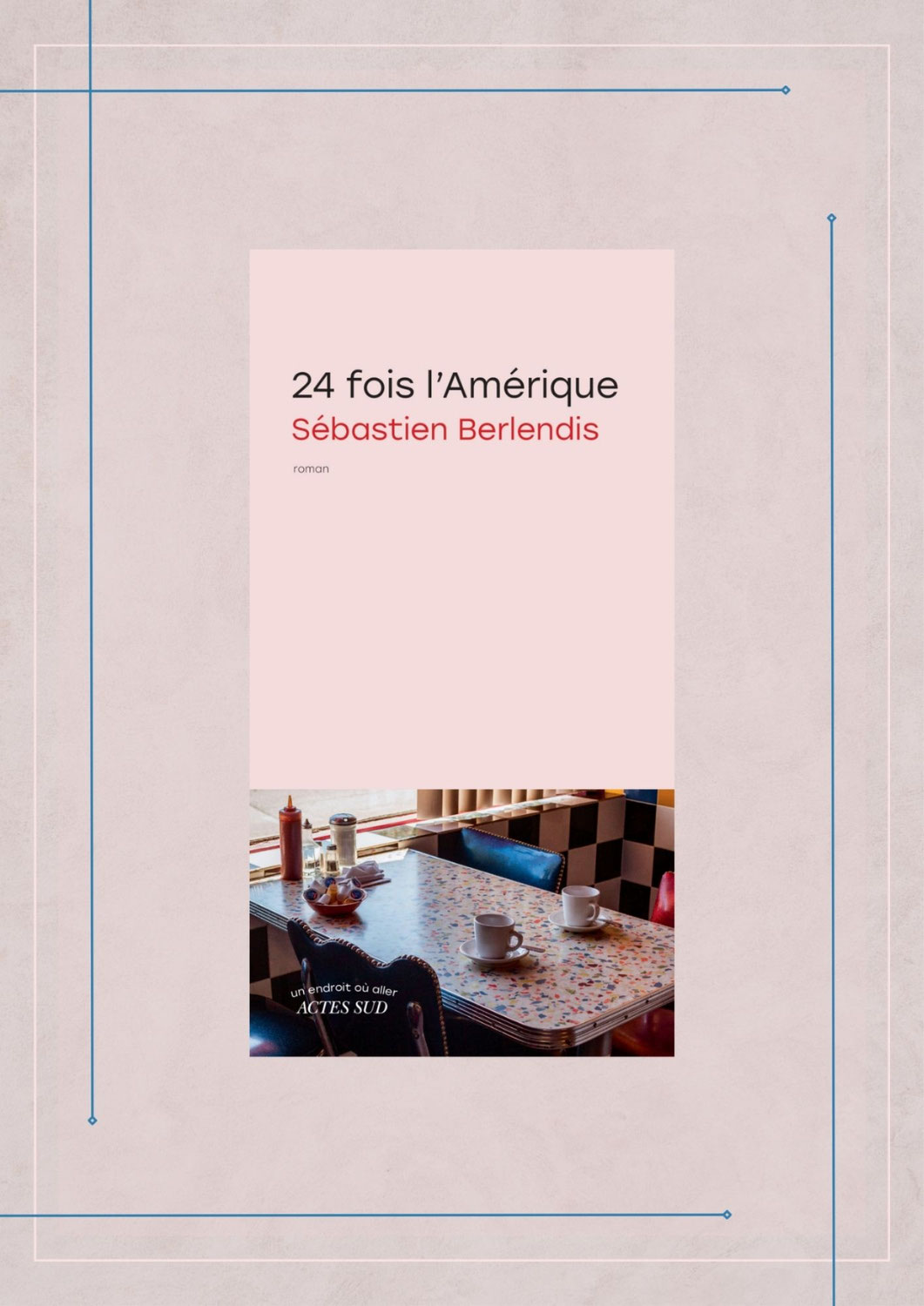 24 fois l’Amérique, Sébastien Berlendis, Actes Sud