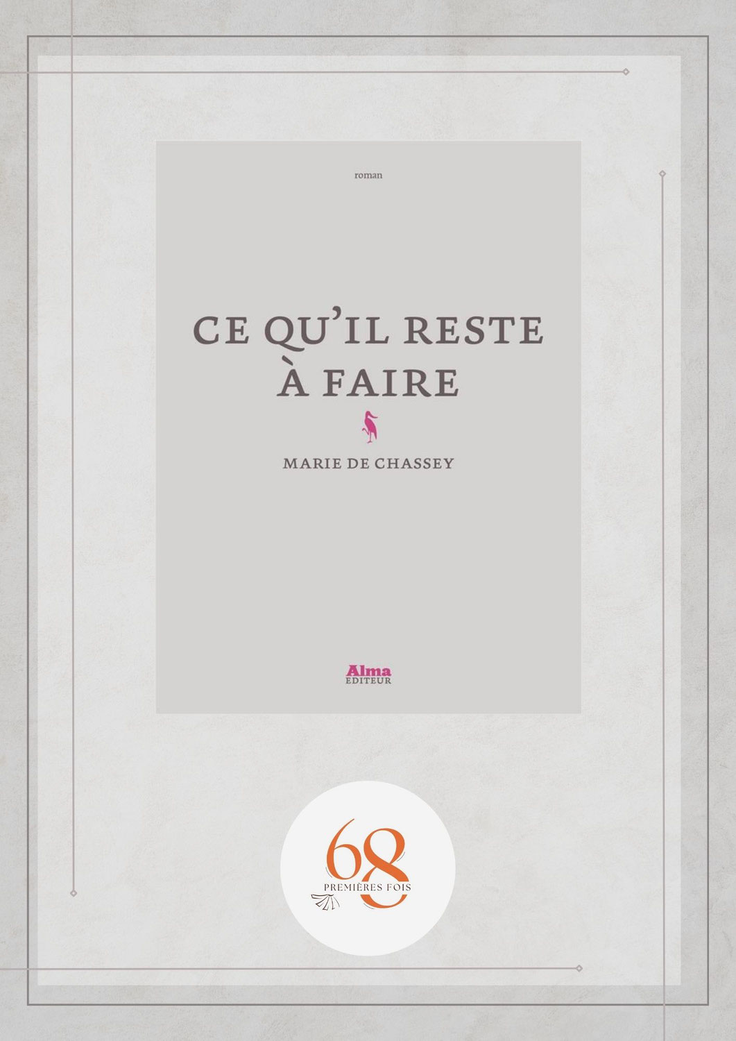 Ce qu’il reste à faire, Marie de Chassey, Alma Éditeurs