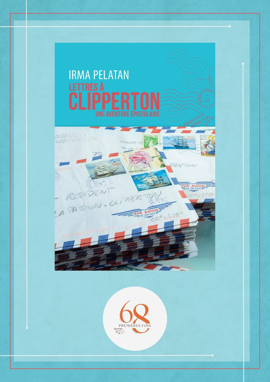 Lettres à Clipperton - Une aventure épistolaire, Irma Pelatan, La Contre Allée