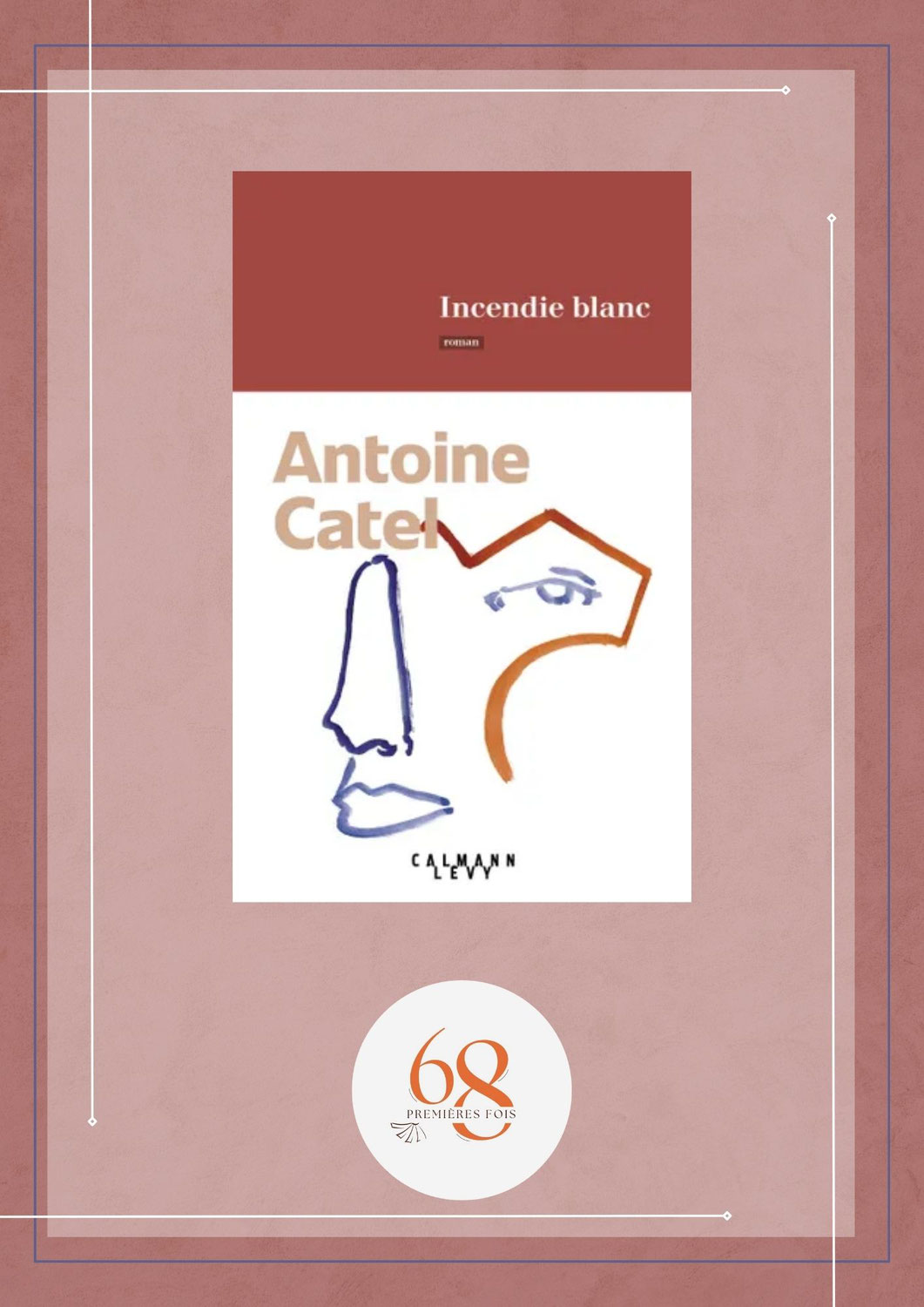 Incendie blanc, Antoine Catel, Calmann-Levy