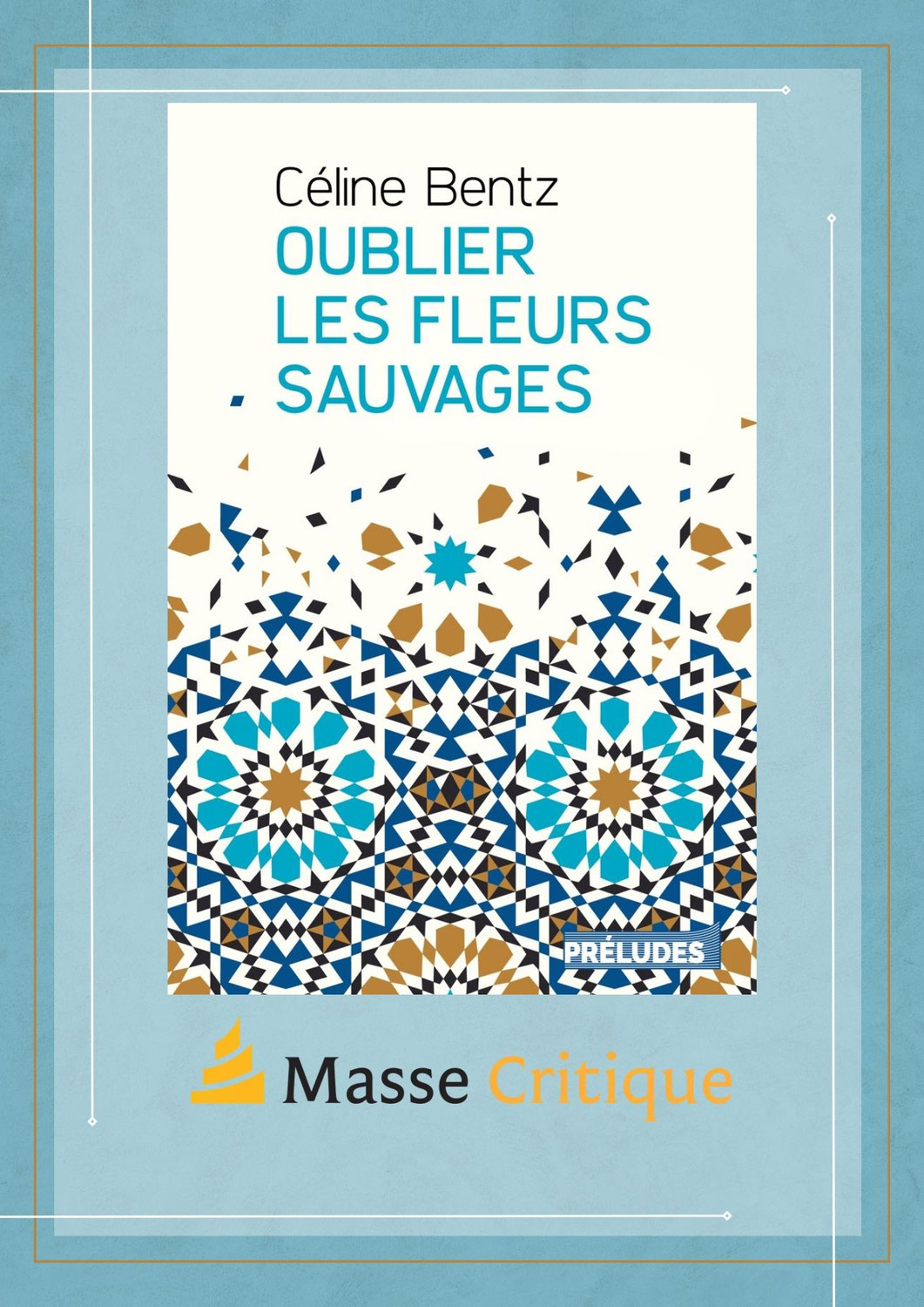 Oublier les fleurs sauvages, Céline Bentz, Préludes