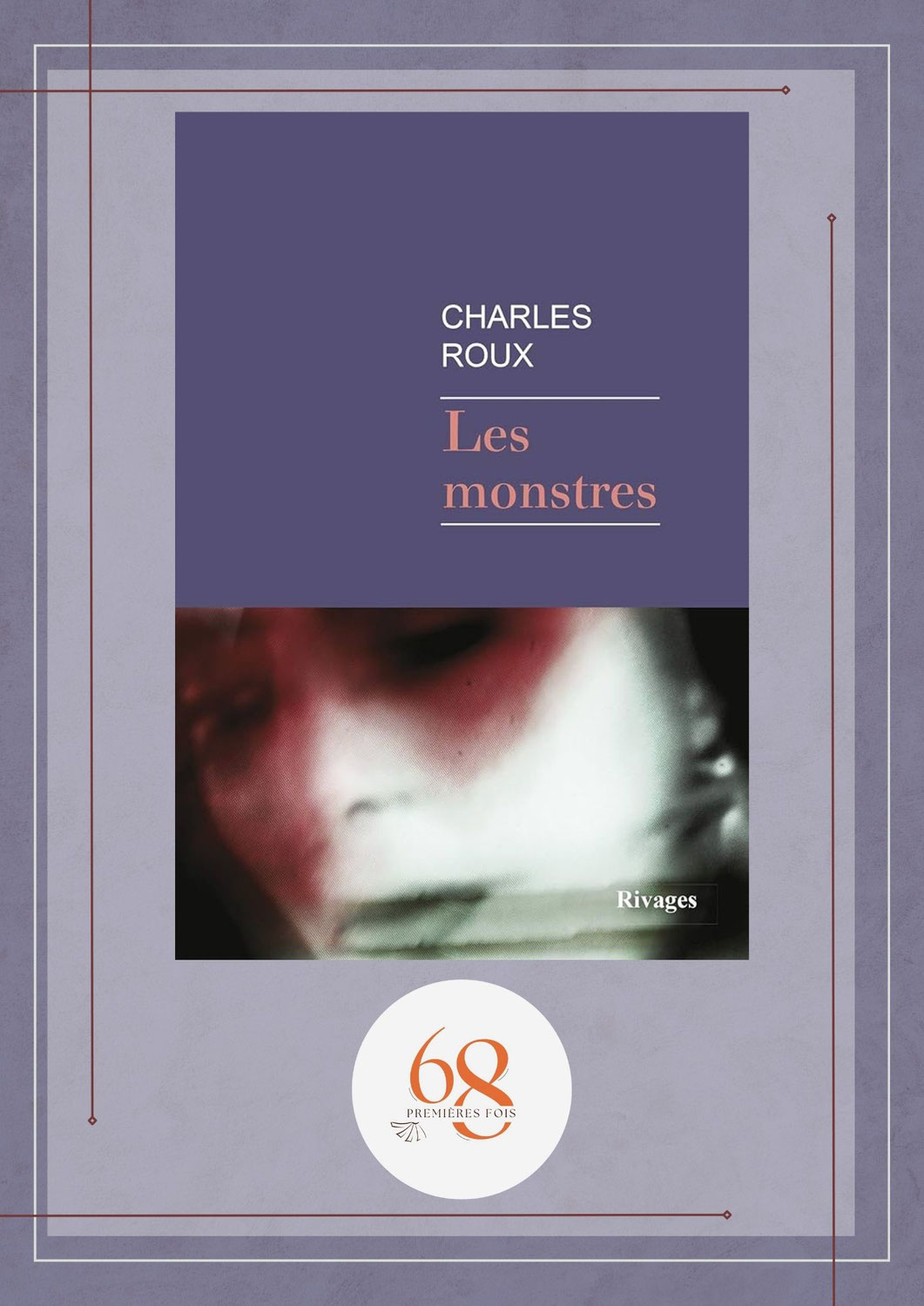 Les Monstres, Charles Roux, Rivages