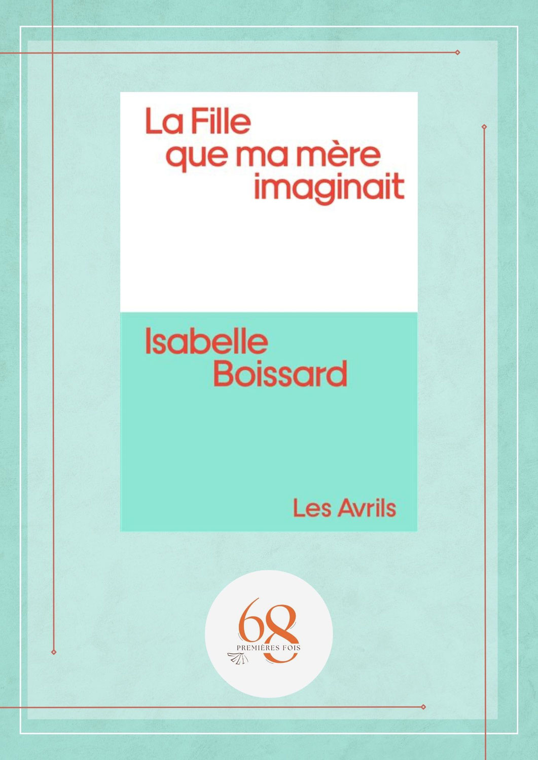 La Fille que ma mère imaginait, Isabelle Boissard, Les Avrils