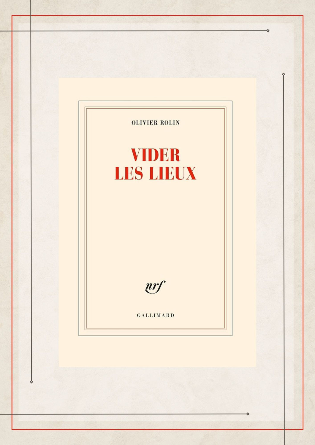 Vider les lieux, Olivier Rolin, Gallimard
