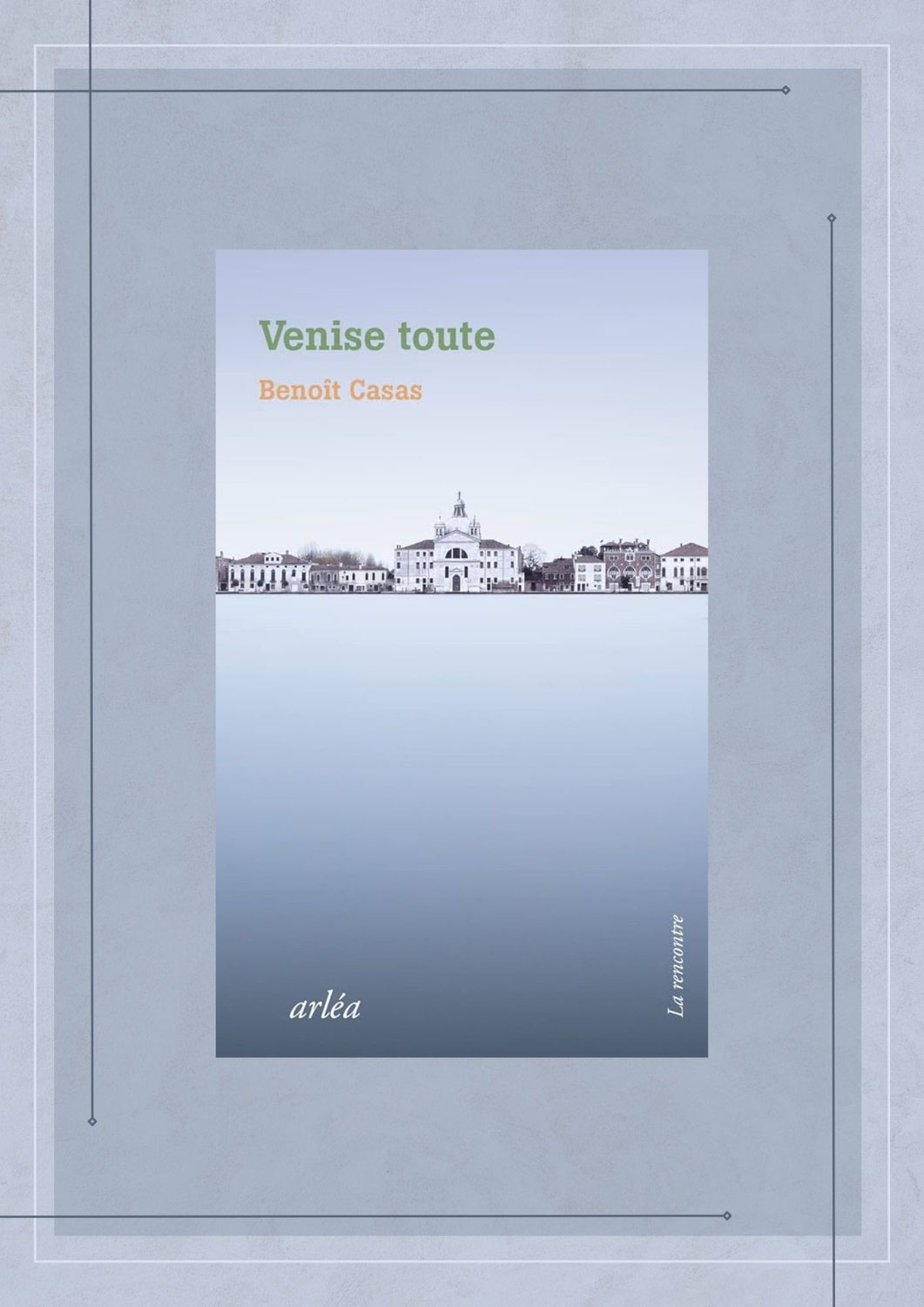 Venise toute, Benoît Casas, Arléa
