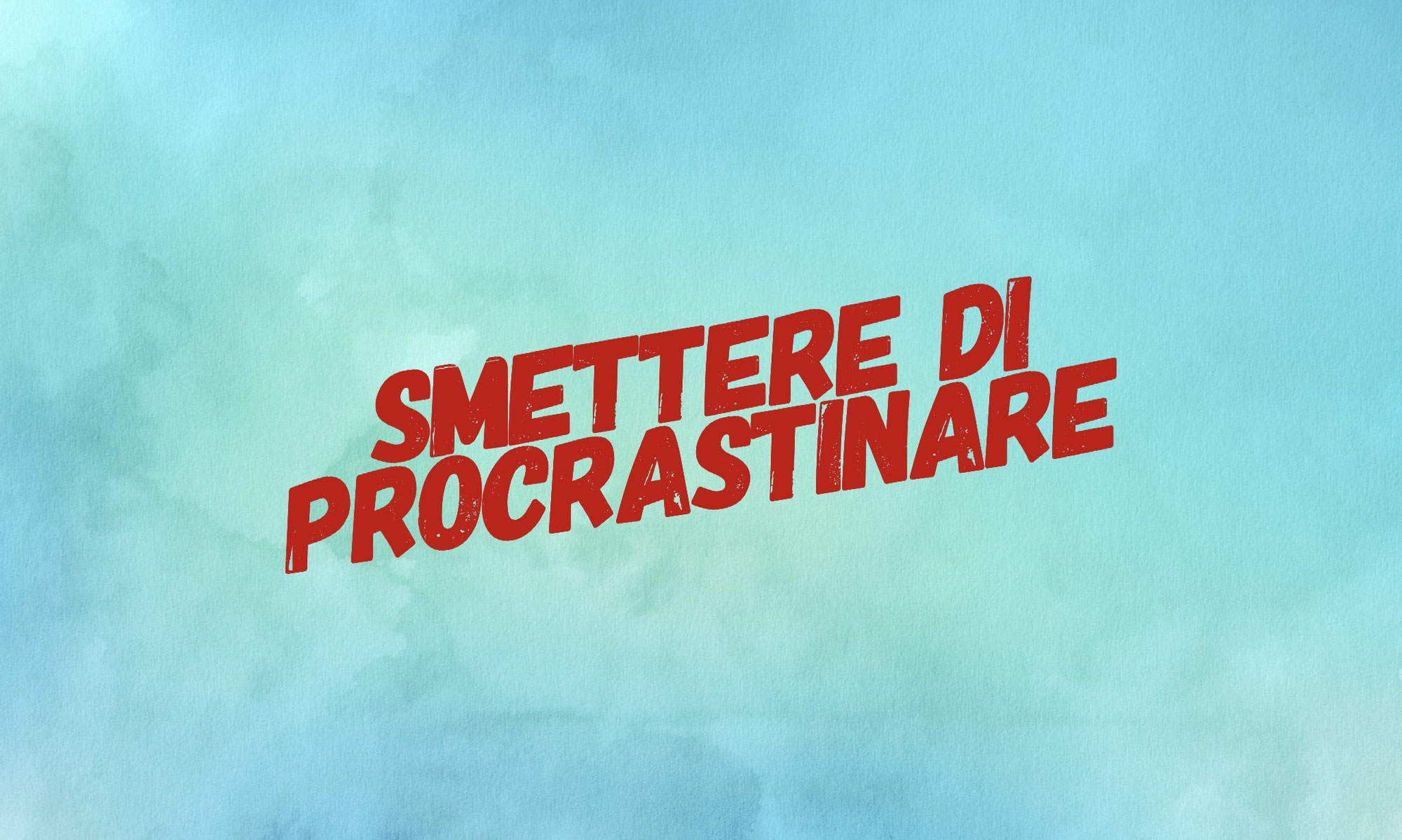Smettere di procrastinare