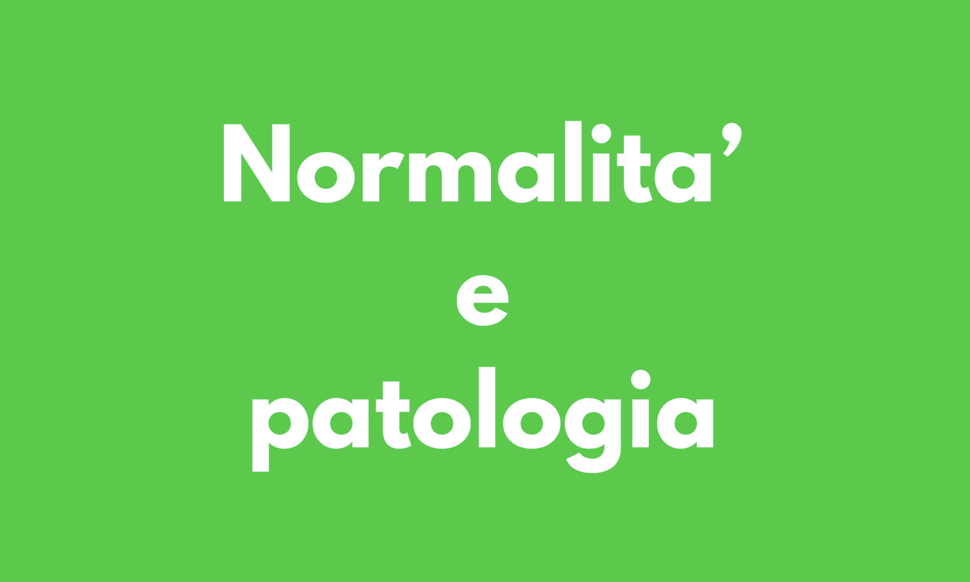 Normalità e patologia