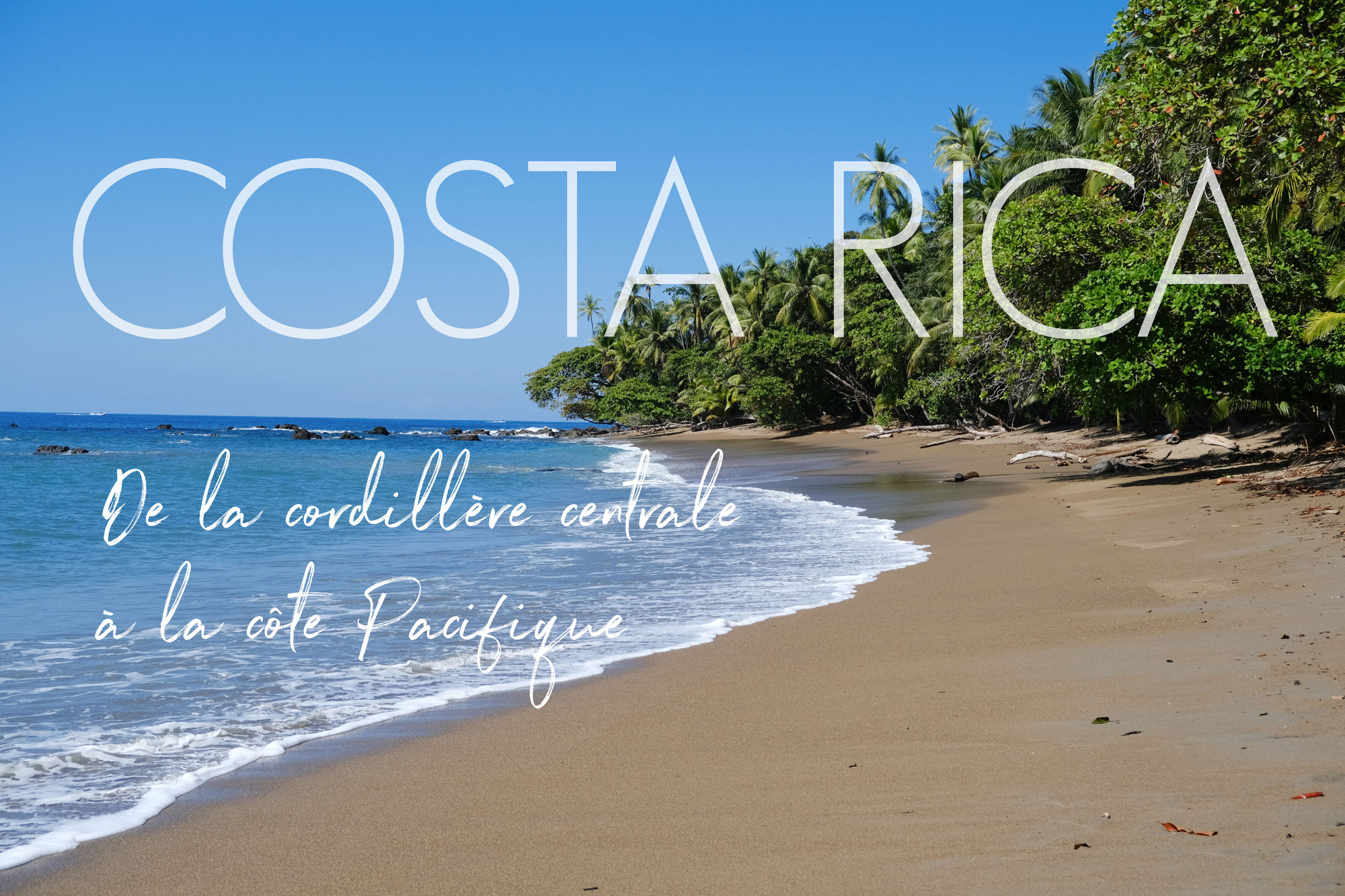 Costa Rica, de la cordillère centrale à la côte Pacifique