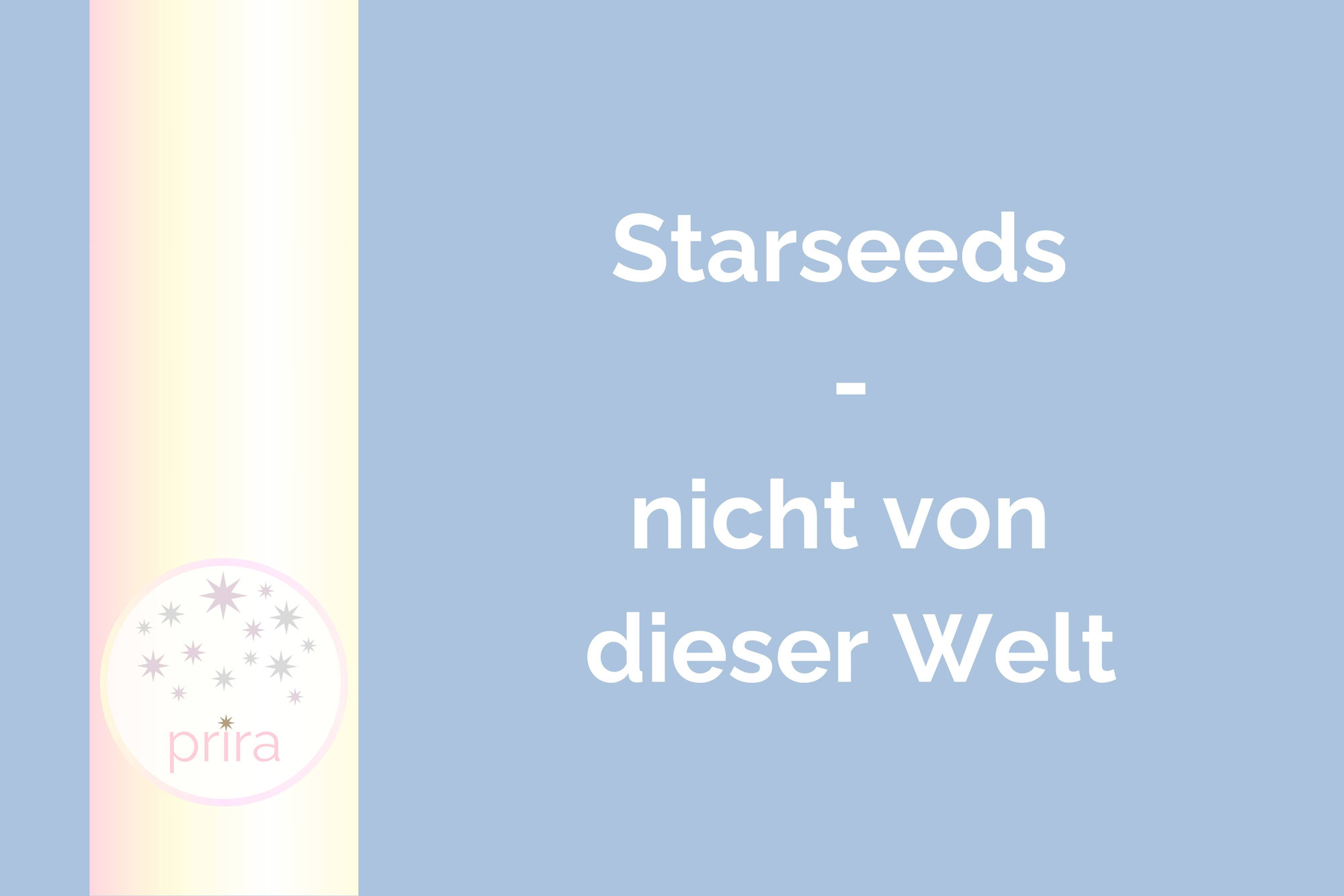 Starseeds – warum Du Dich auf der Erde fremd fühlst und wie Du Deinen Platz findest