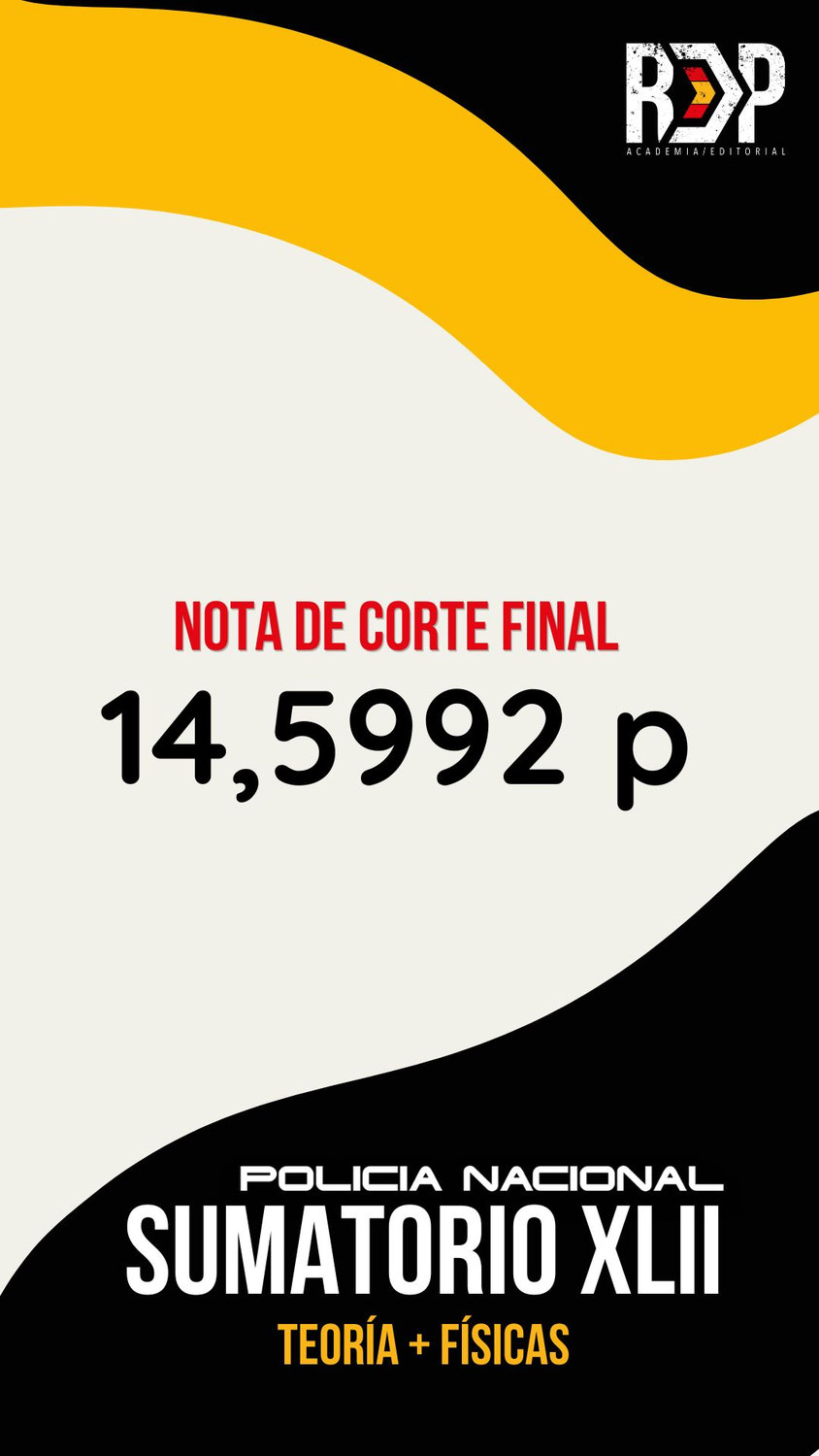 Sumatorio y NOTA de CORTE FINAL Oposición Policía Nacional Promoción 42 (XLII) Escala Básica