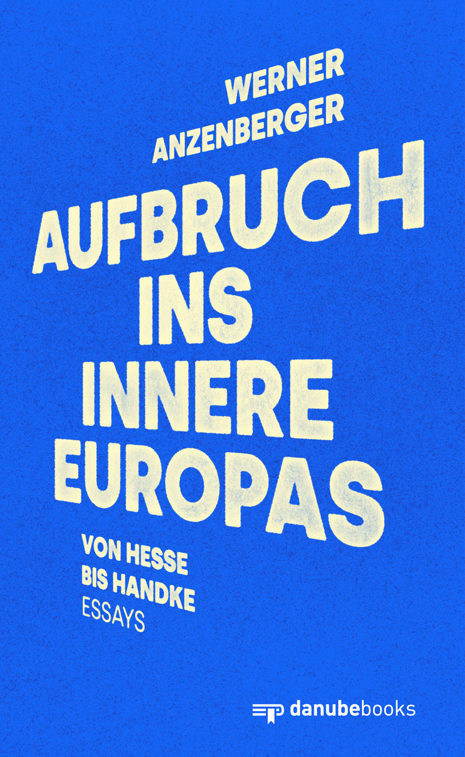 Die Europäer haben Europa erfunden - und erfinden es gerade aufs Neue.