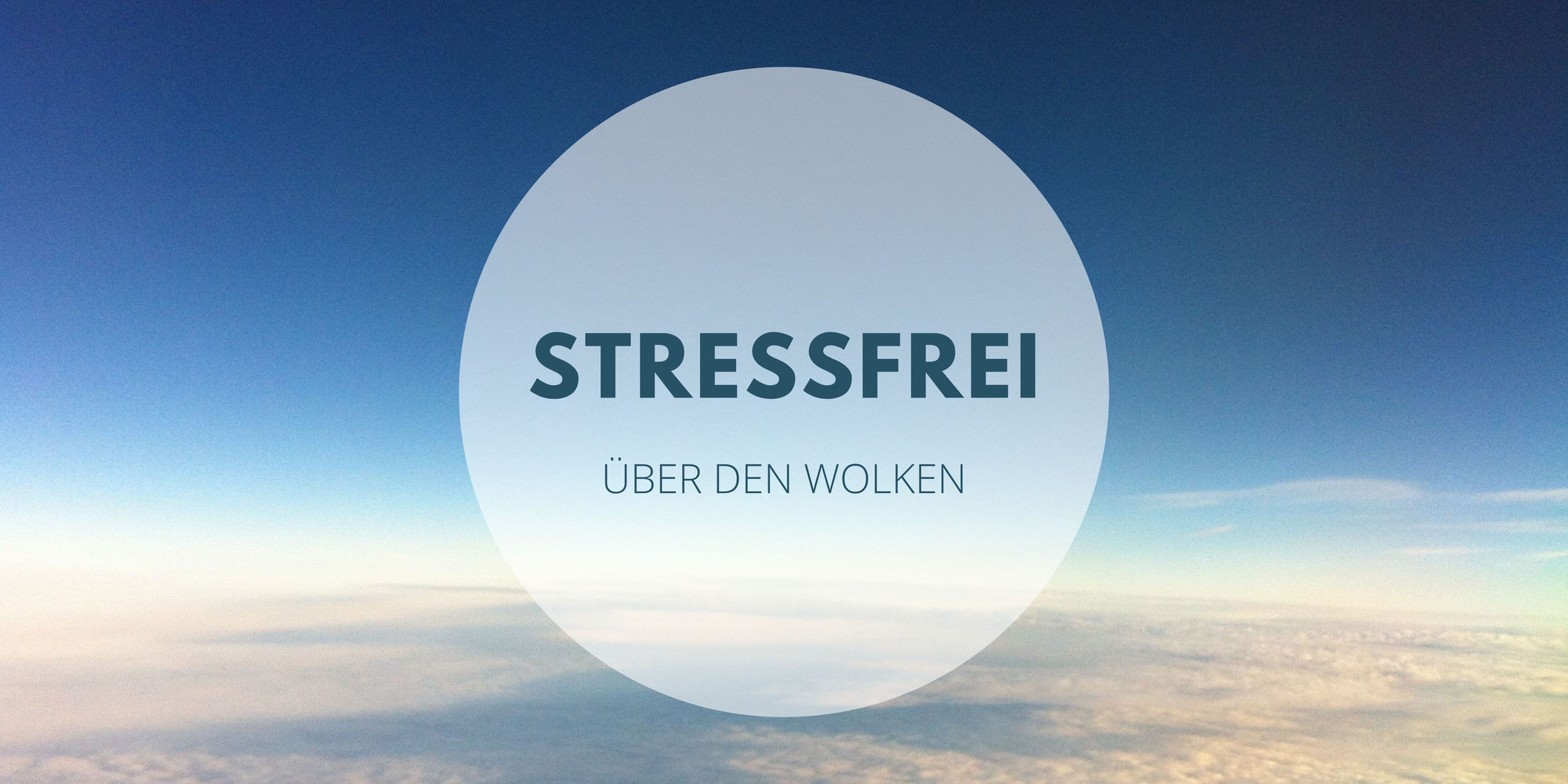 Stressfrei über den Wolken