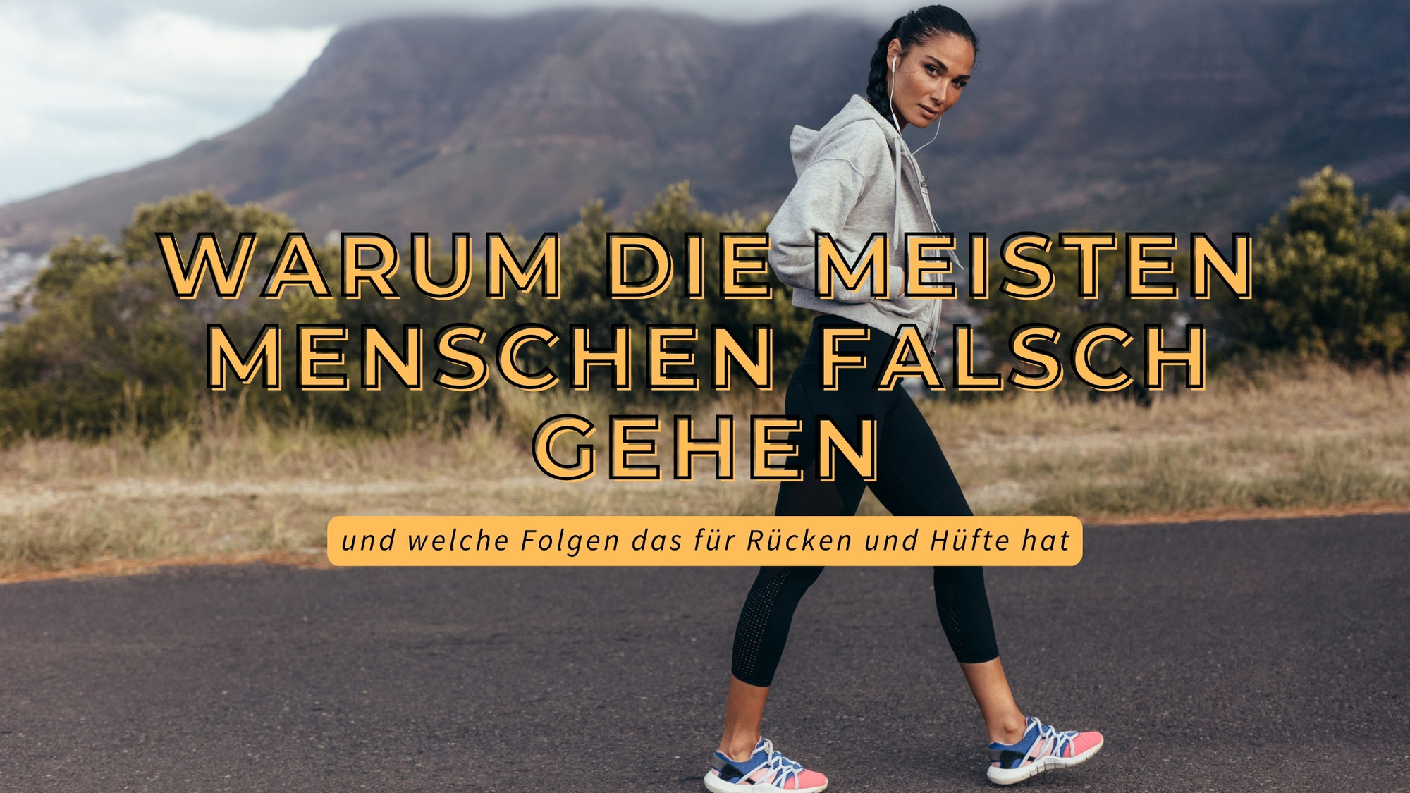 Warum die meisten Menschen falsch gehen - und welche Folgen das für Rücken und Hüfte hat