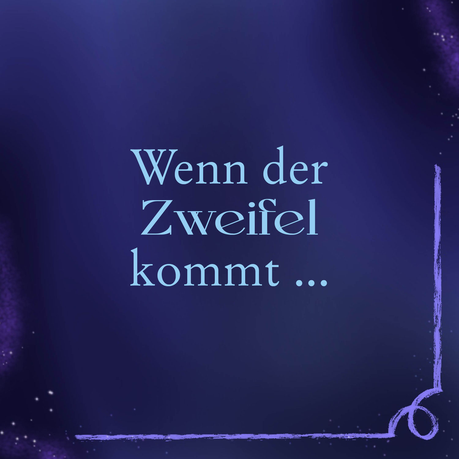 Wenn der Zweifel kommt