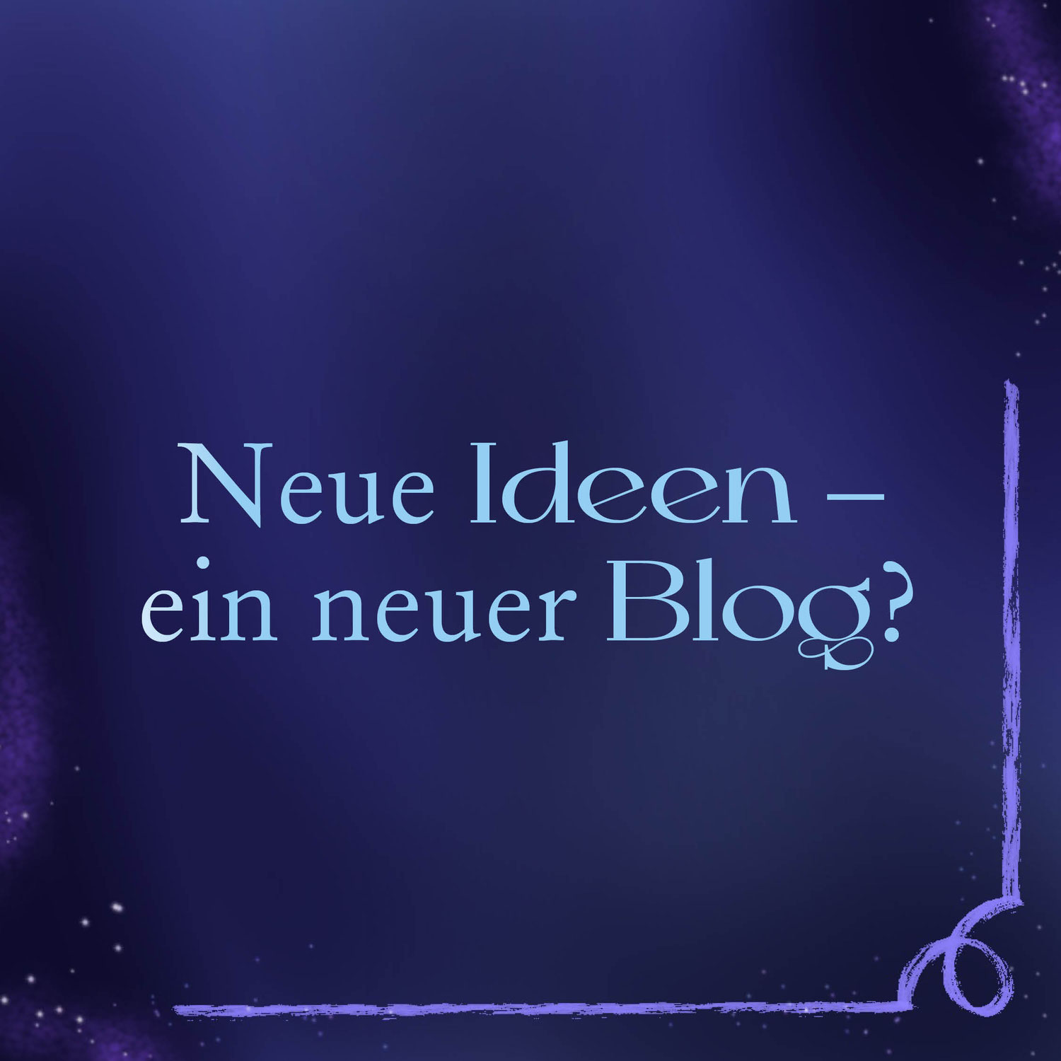 Neue Ideen – ein neuer Blog?