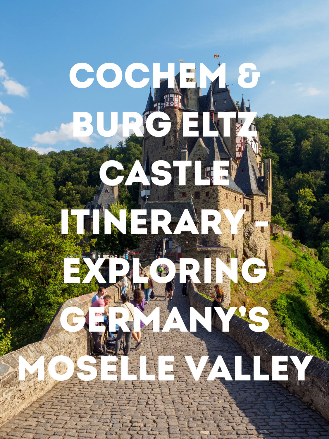 Cochem & Burg Eltz Castle Travel Guide - Exploring Germany’s Moselle Valley
