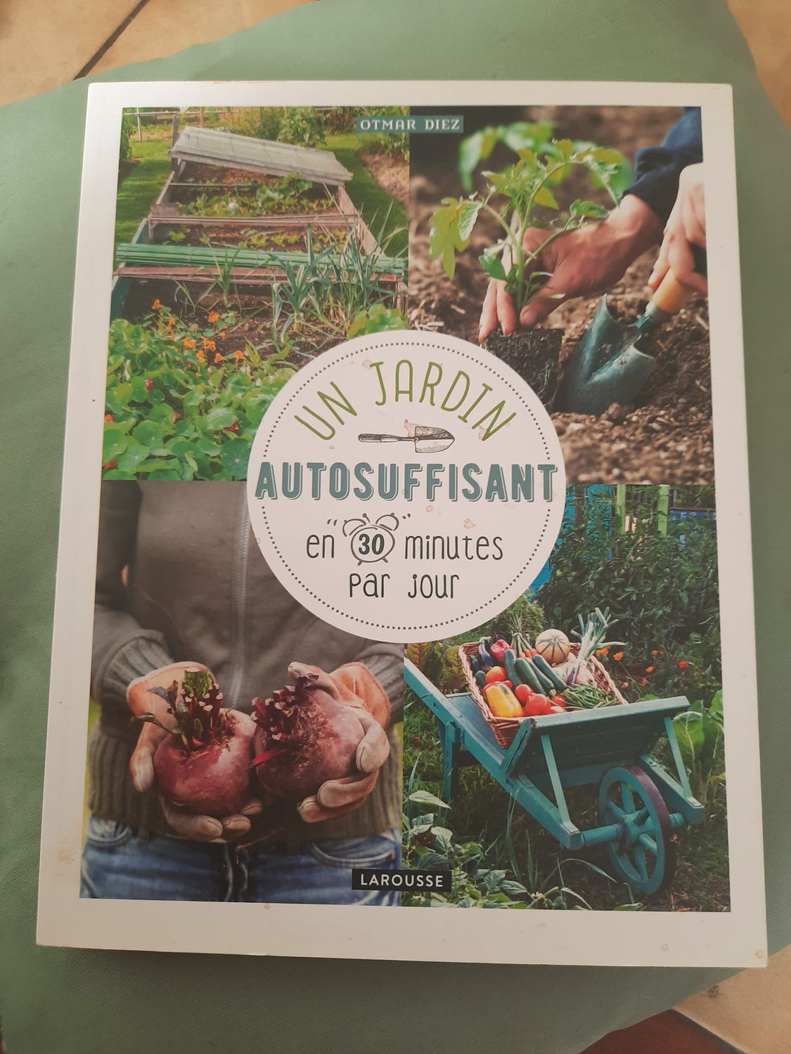 Un jardin autosuffisant en 30 minutes par jour ! de Otmar Diez - Edition Larousse