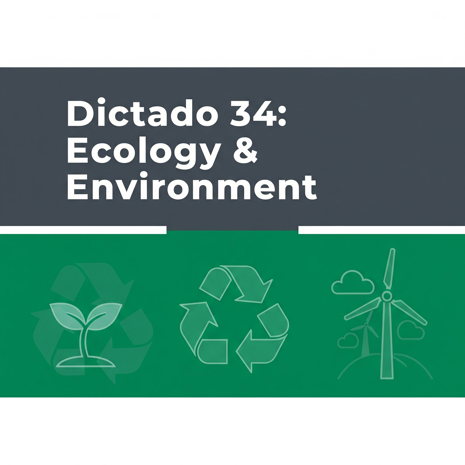 Dictado 34 -Ecology & Environment