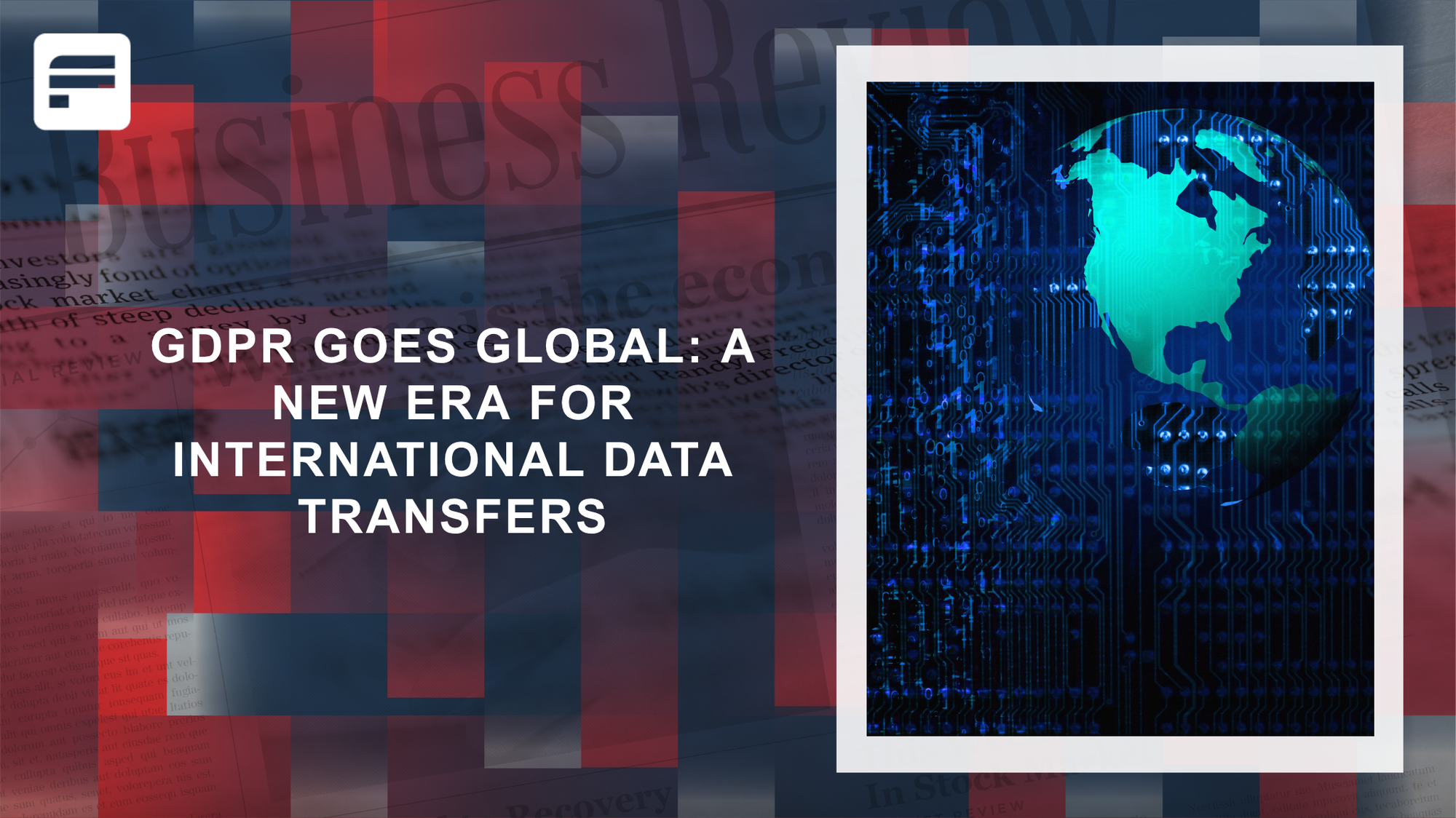 GDPR Goes Global: A New Era for International Data Transfers