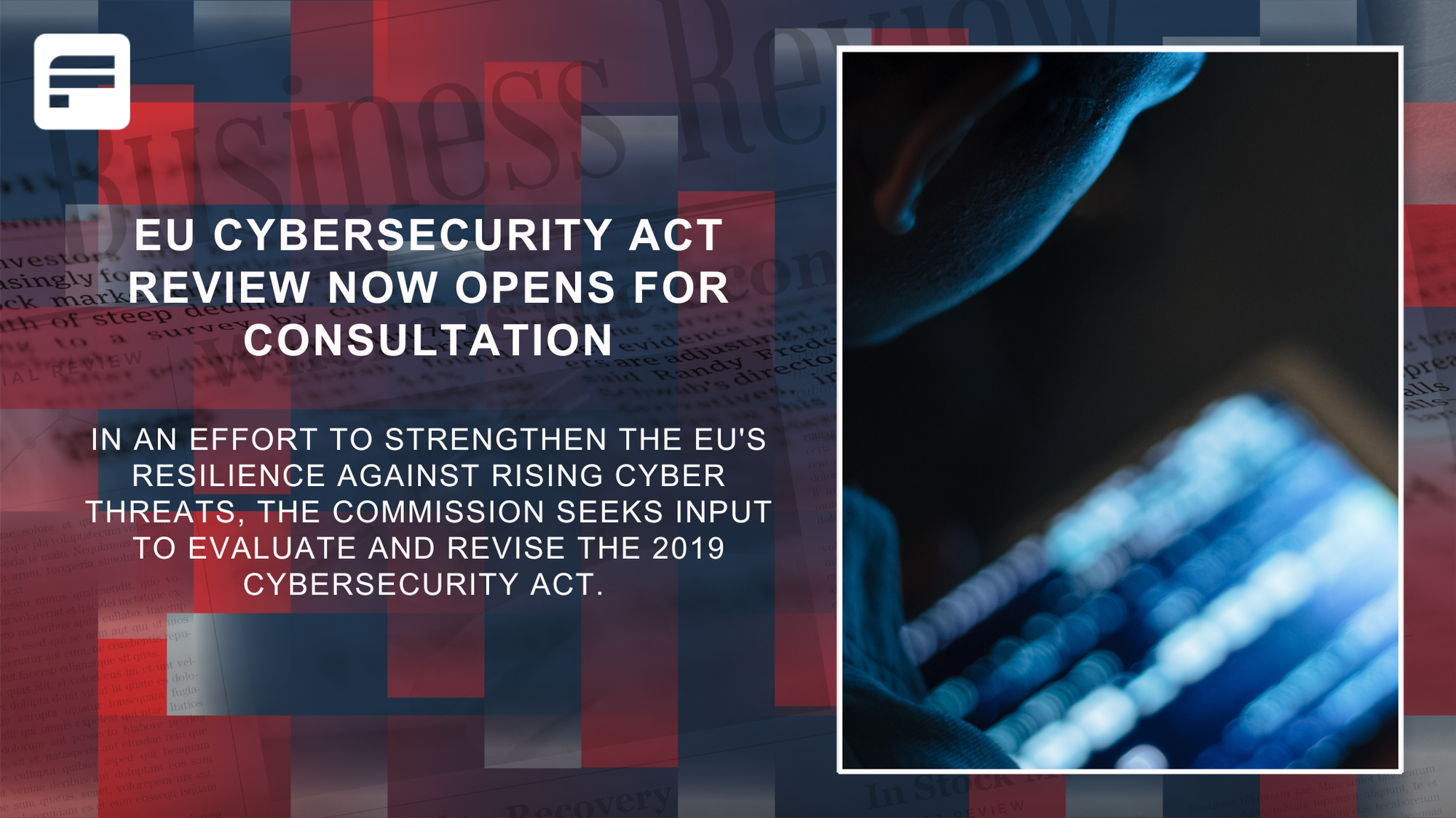 EU Cybersecurity Act review now opens for consultation