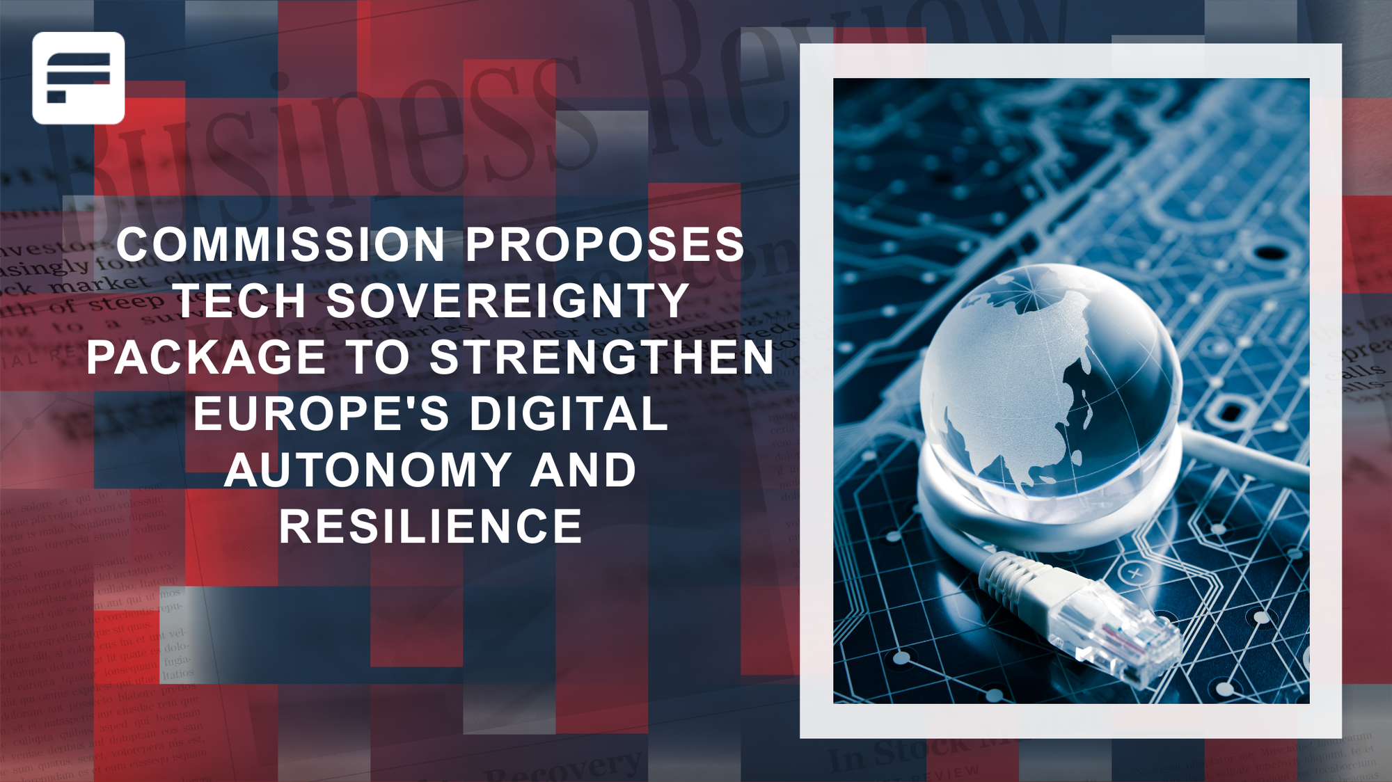 Commission proposes tech sovereignty package to strengthen Europe's digital autonomy and resilience