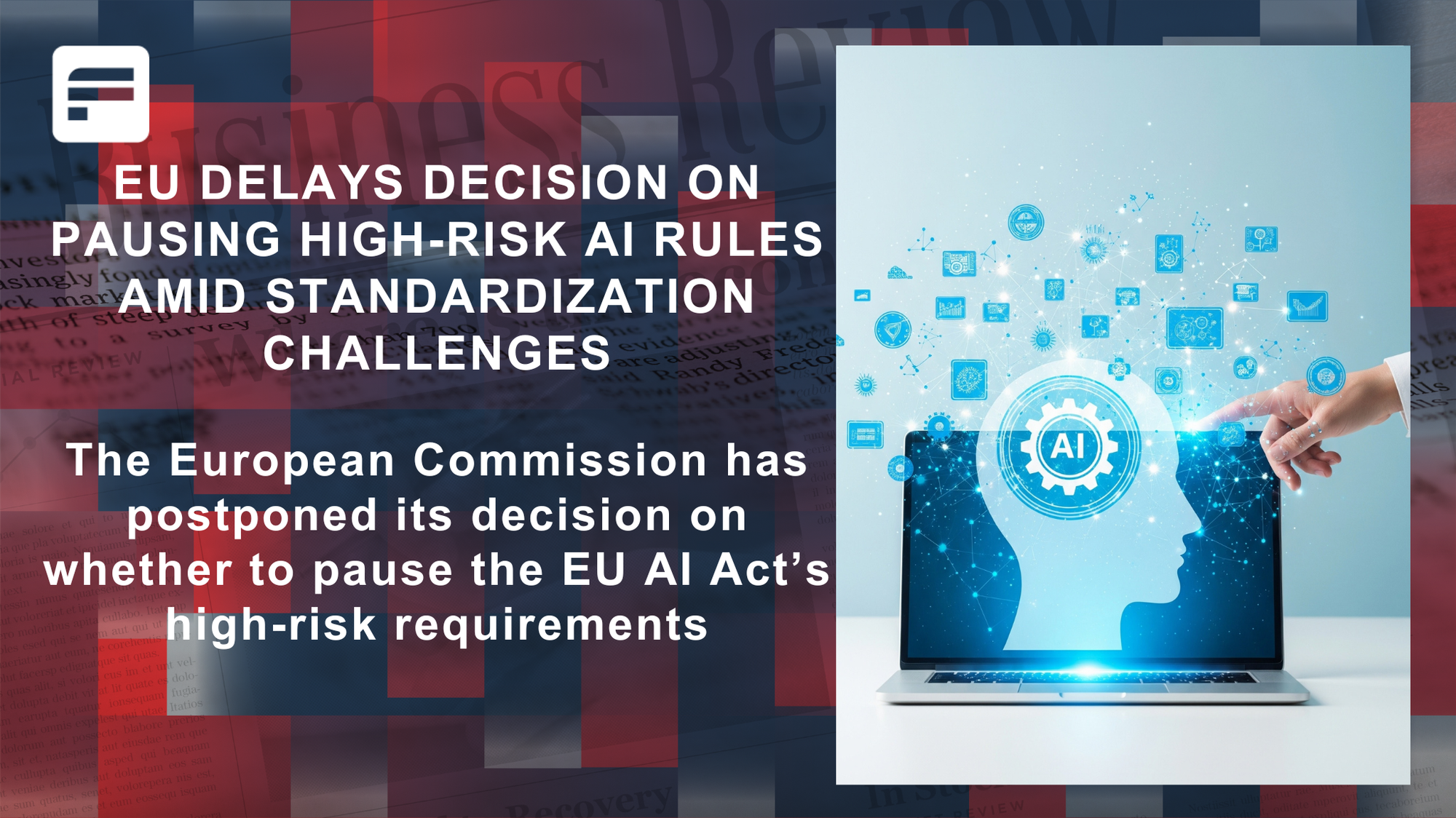 EU Delays Decision on Pausing High-Risk AI Rules Amid Standardization Challenges