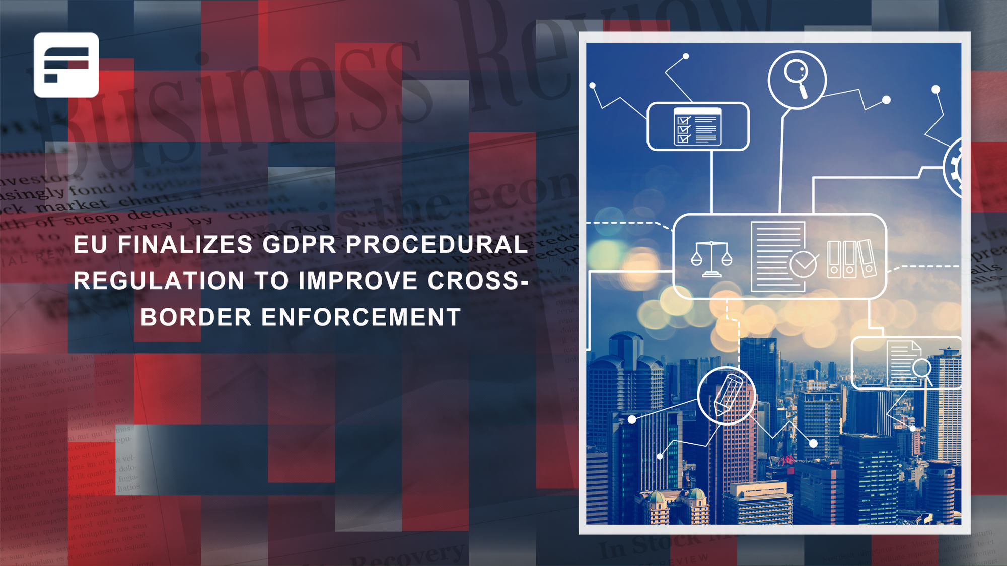 EU Finalizes GDPR Procedural Regulation to Improve Cross-Border Enforcement