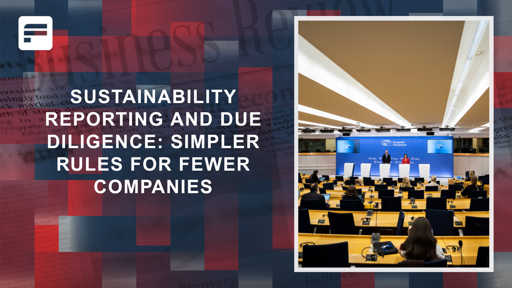 Sustainability reporting and due diligence: simpler rules for fewer companies