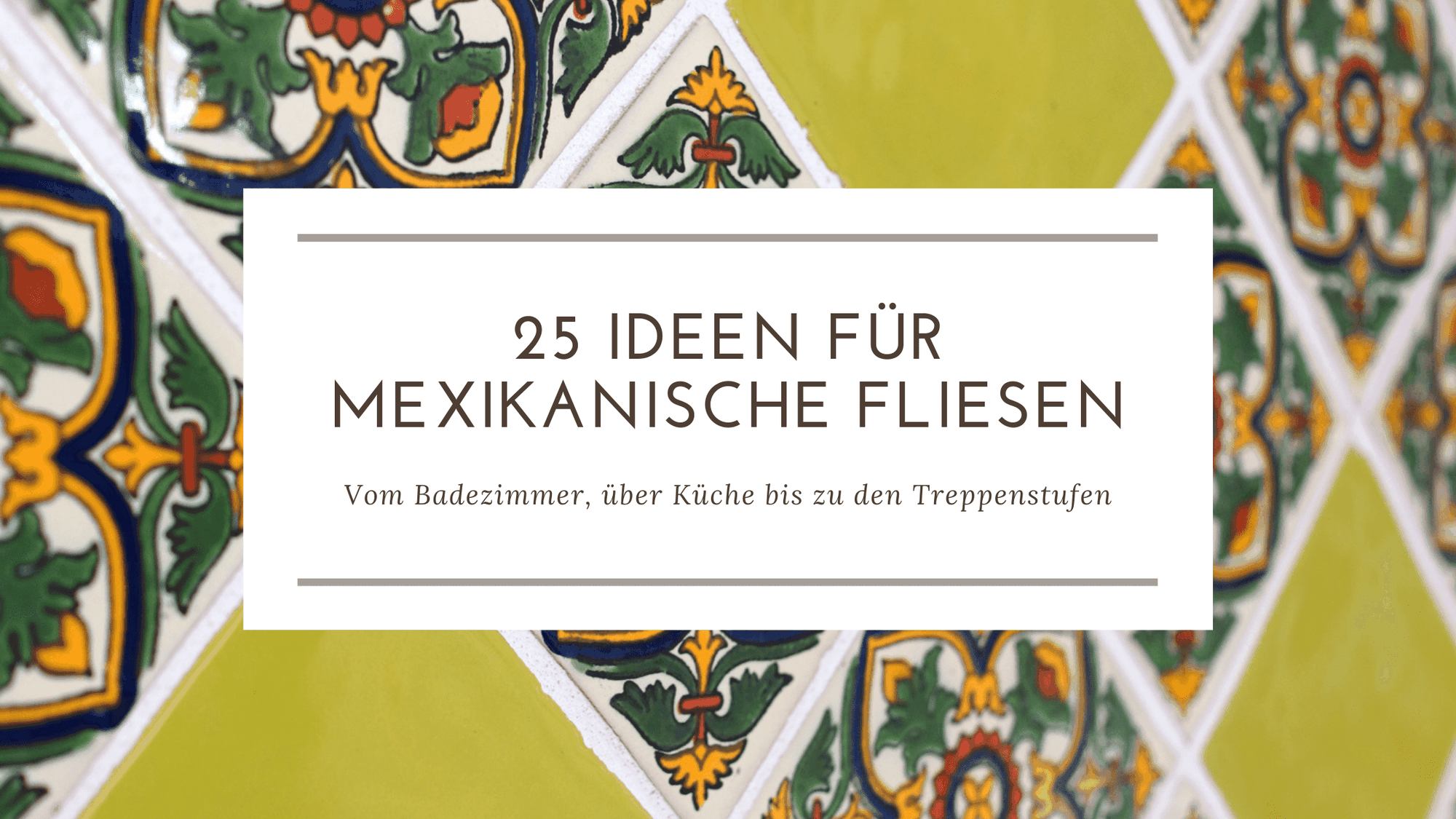 25 Ideen für mexikanische Fliesen