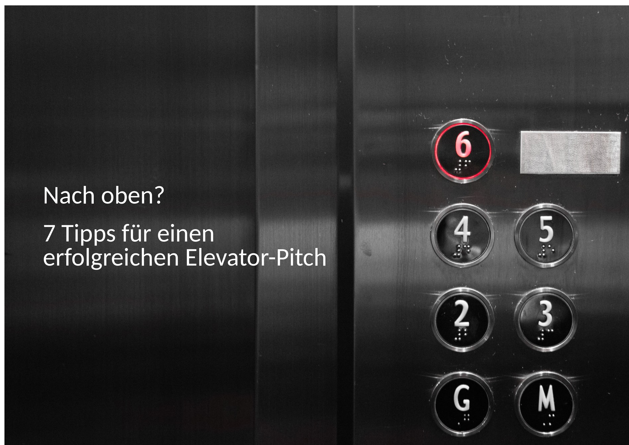 Damit es aufwärts geht: 7 Tipps für einen erfolgreichen Elevator-Pitch