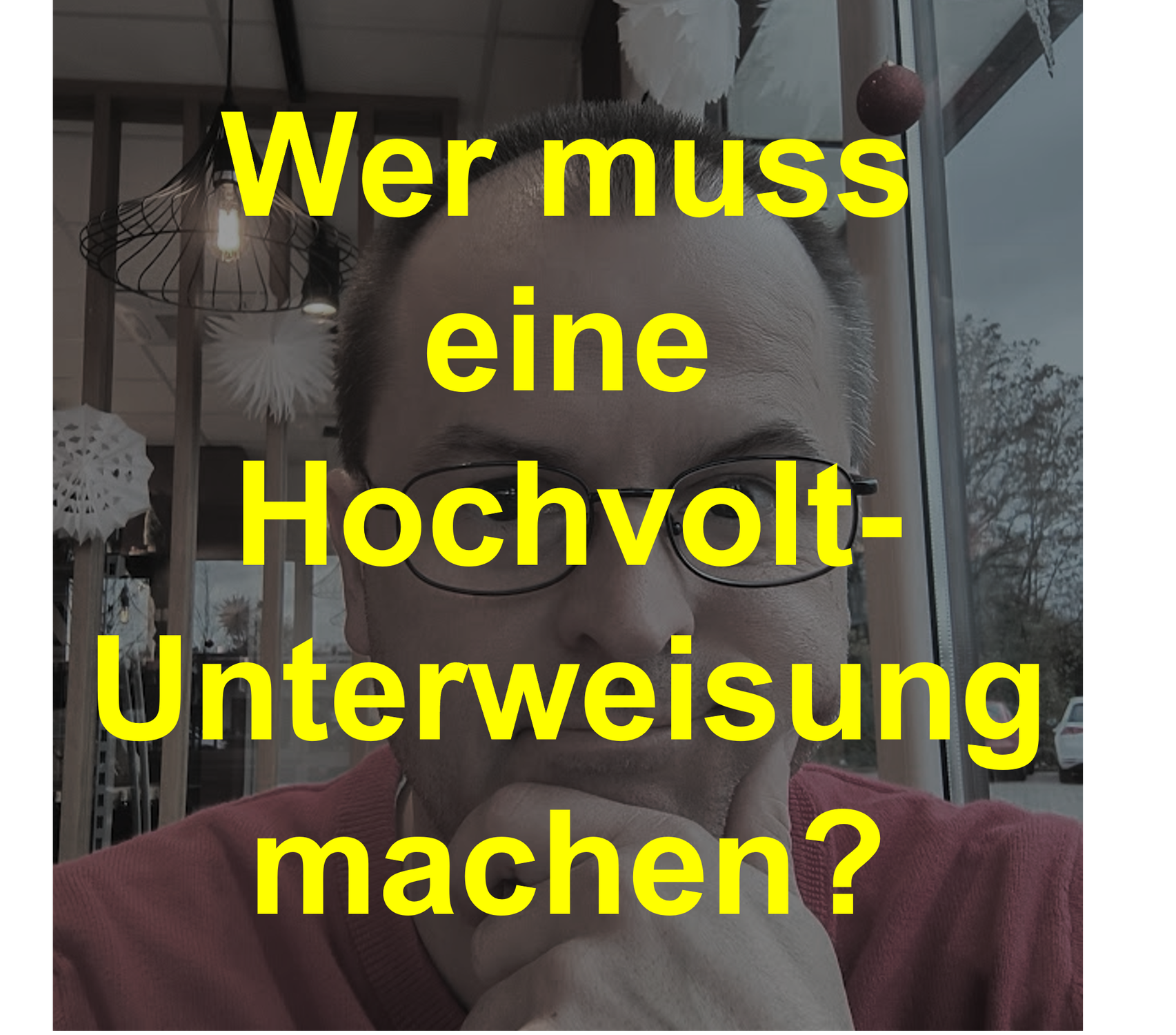 Wer muss eine Hochvolt Unterweisung machen?