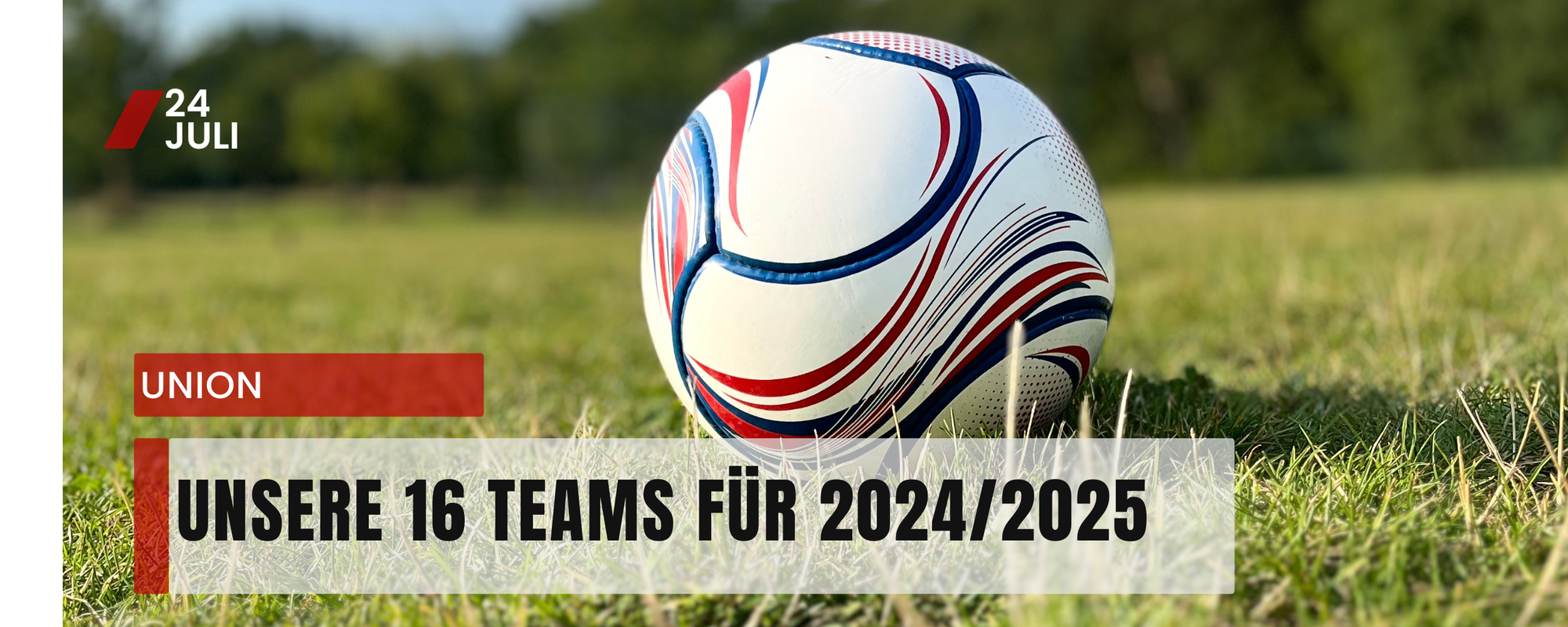 Unsere 16 Teams für 2024/2025