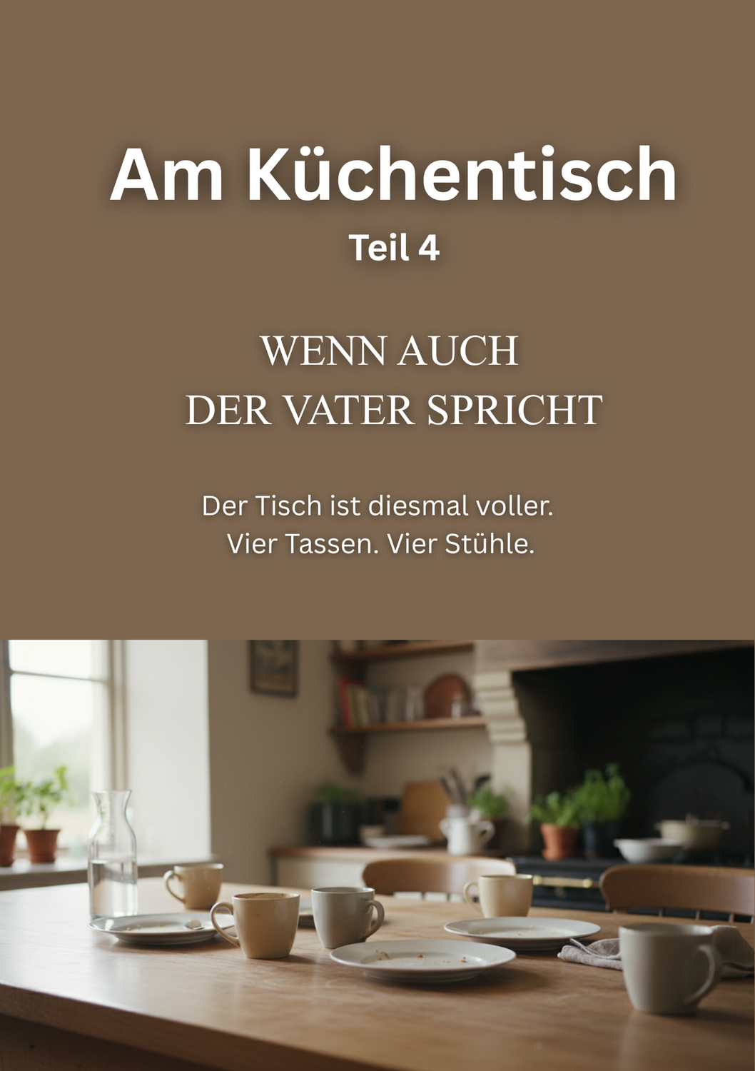 Am Küchentisch – Teil 4 / Wenn auch der Vater spricht