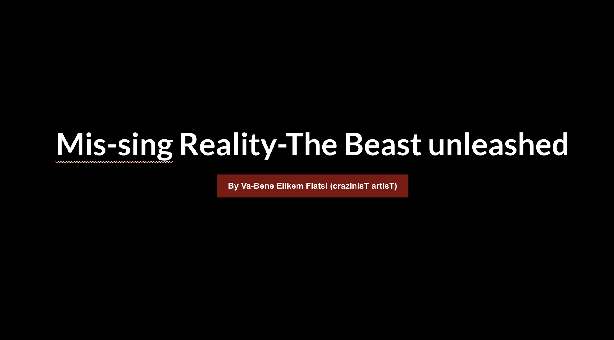 Mis-sing Reality-The Beast unleashed