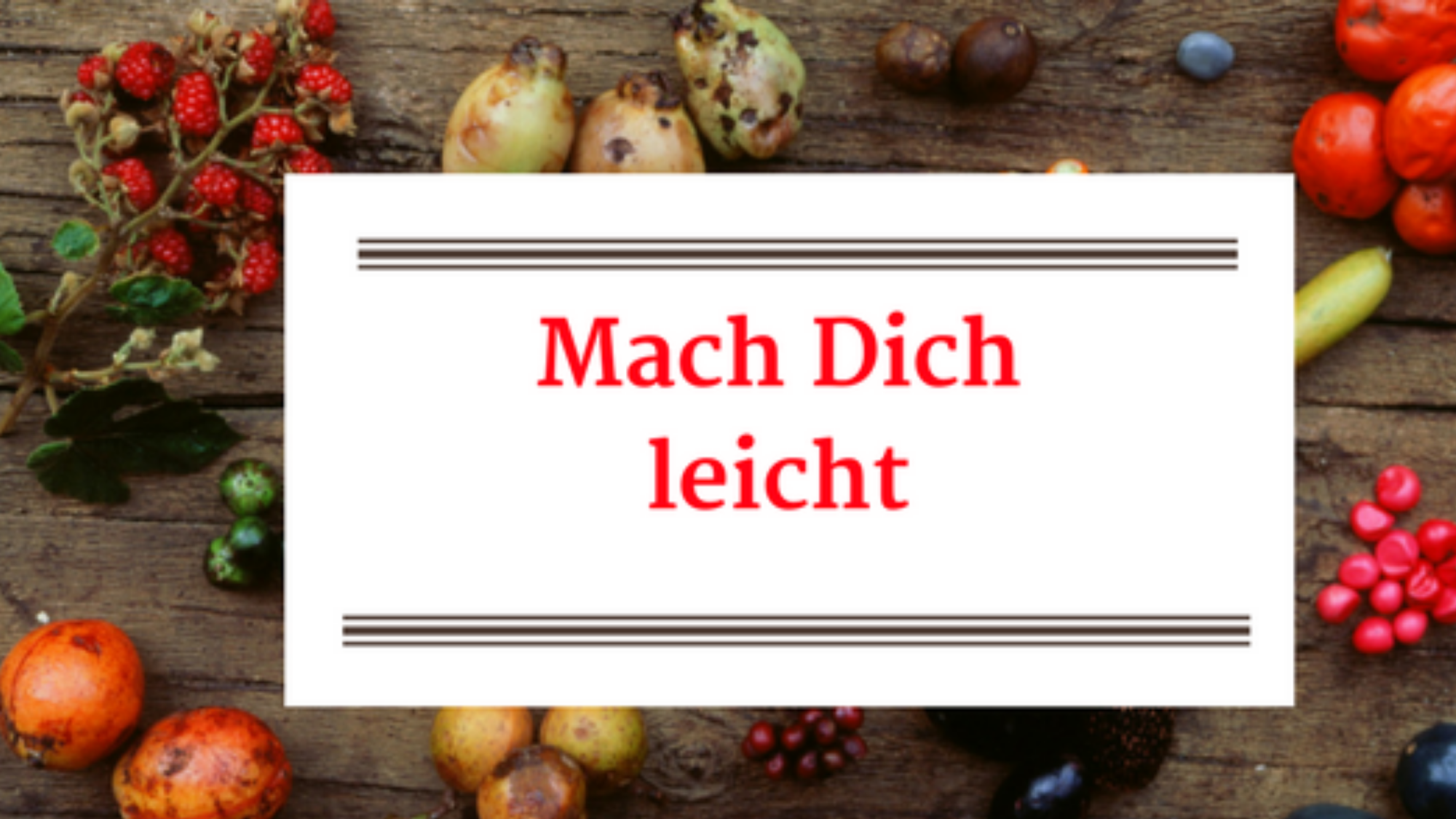 Mach Dich leicht!