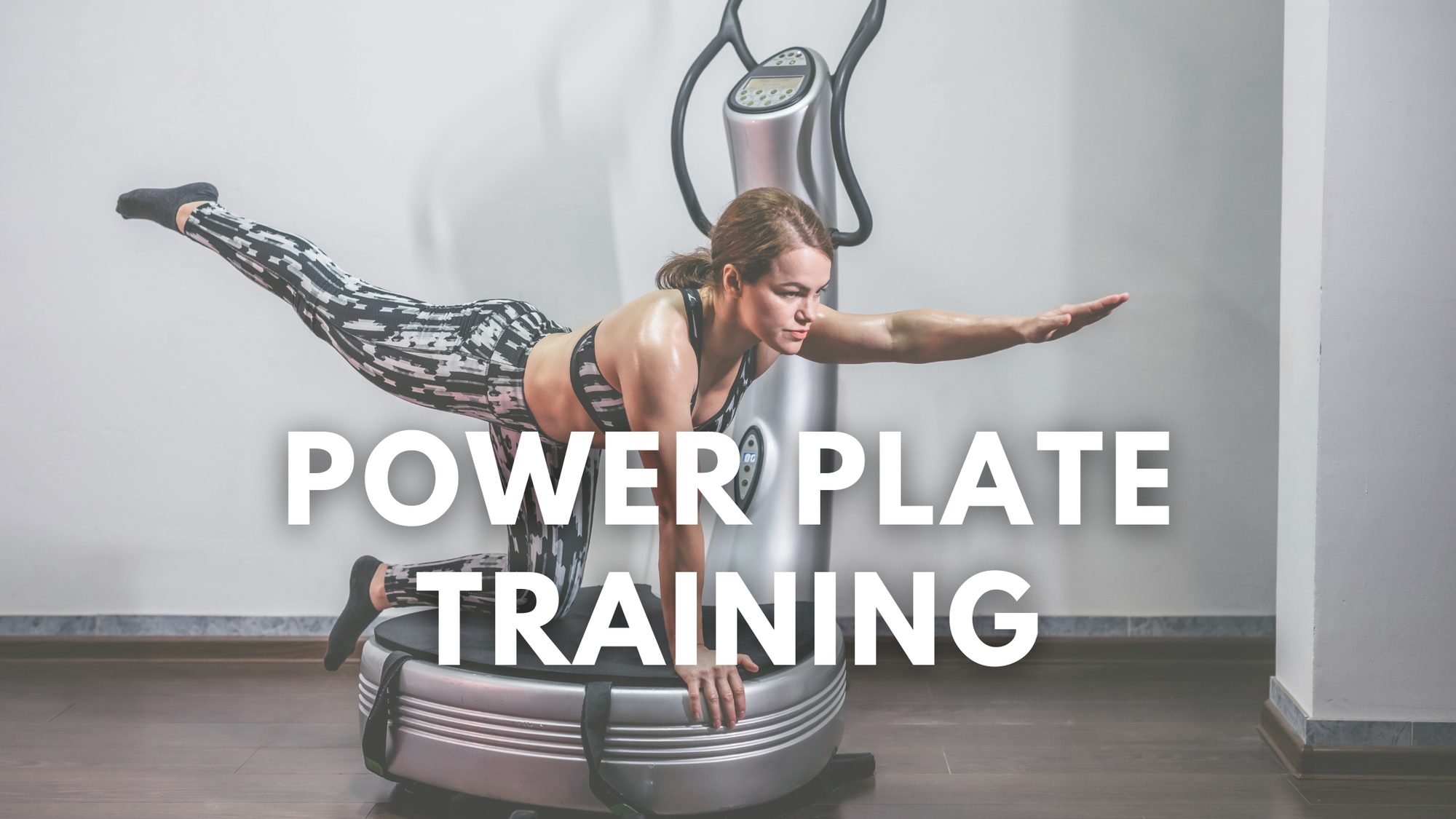 Power Plate Training - in 20 Minuten wohlfühlen!