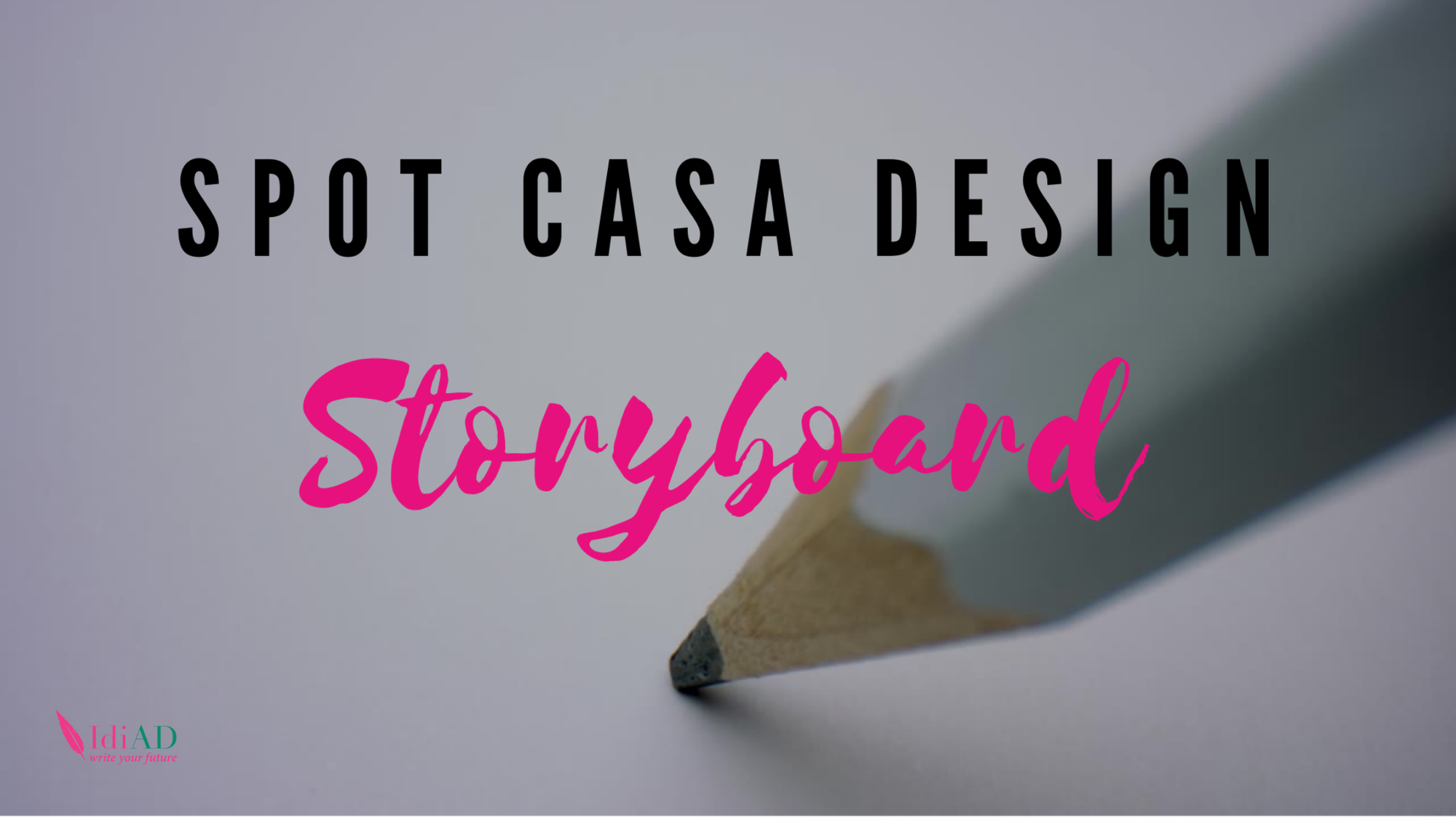 IdiAD firma lo storyboard dello spot "Casa Design"