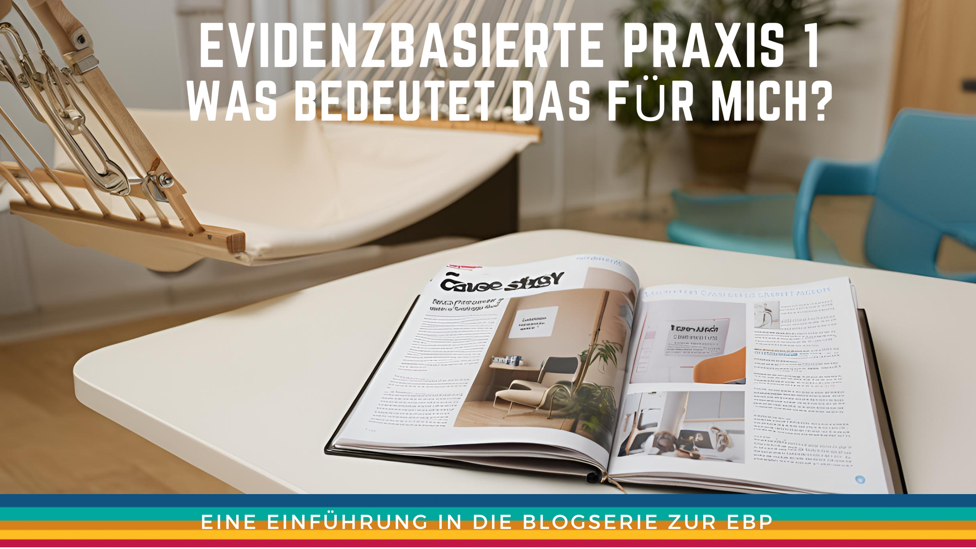 Einleitung zur Blogserie: Evidenzbasierte Praxis in der Ergotherapie – Was bedeutet das für mich?