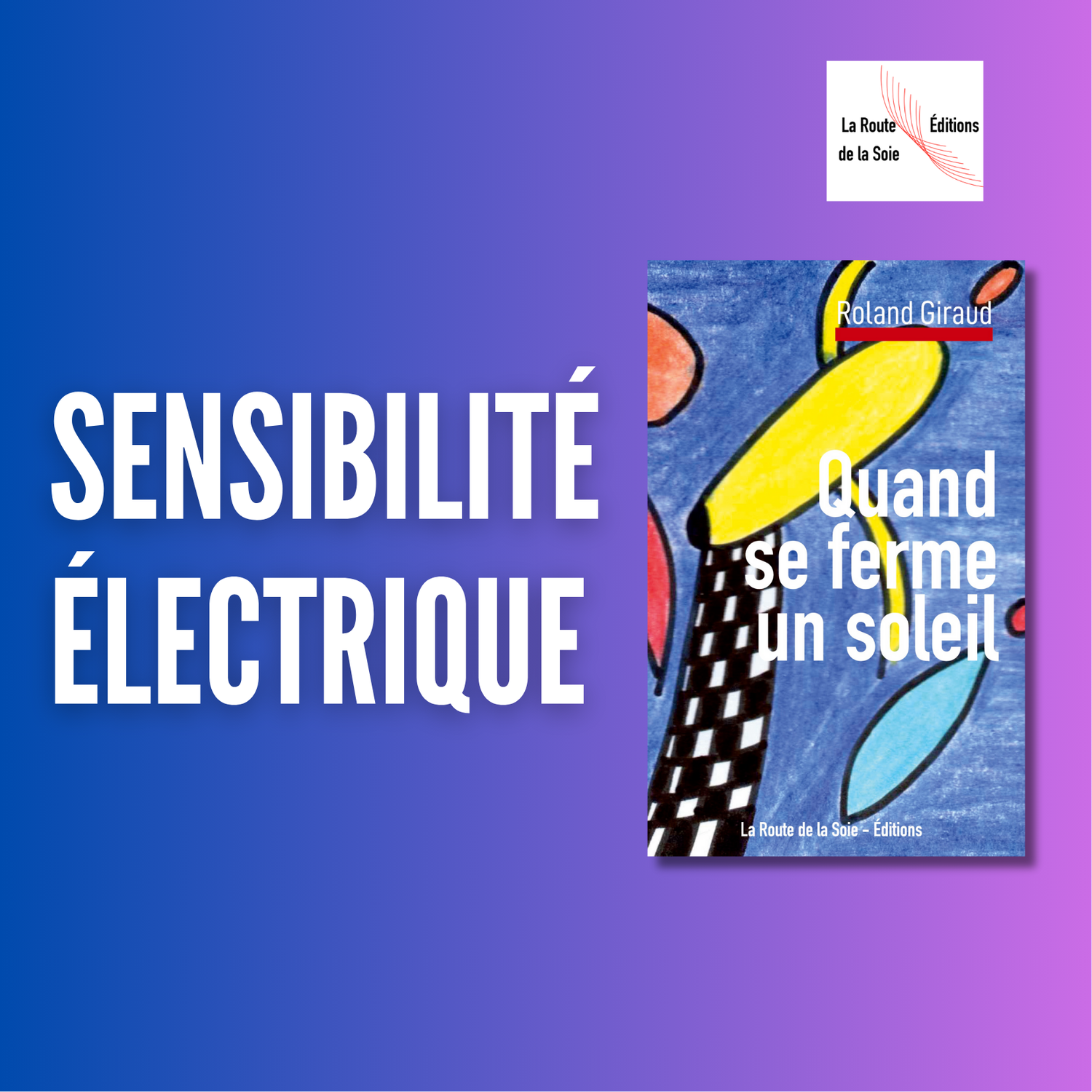 "Quand se ferme un soleil" : une exploration poétique des émotions et de la vie par Roland Giraud
