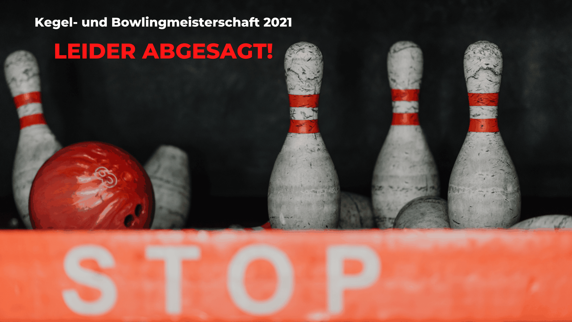 Kegel- und Bowlingmeisterschaft 2021: Leider abgesagt!