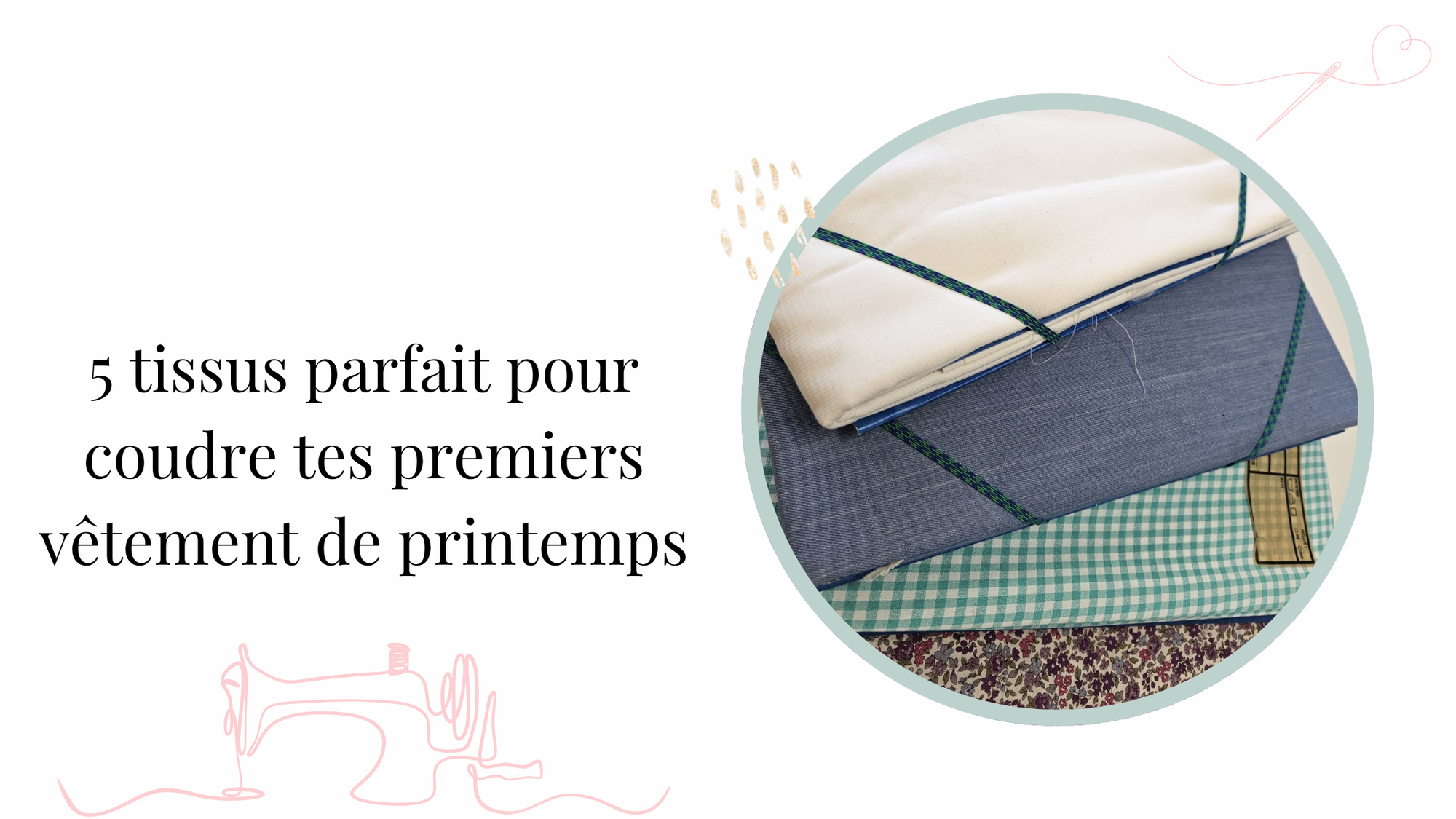 5 tissus parfaits pour coudre tes premiers vêtements de printemps