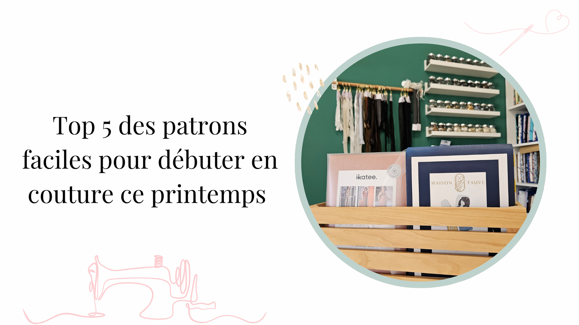 Top 5 des patrons faciles pour débuter en couture ce printemps