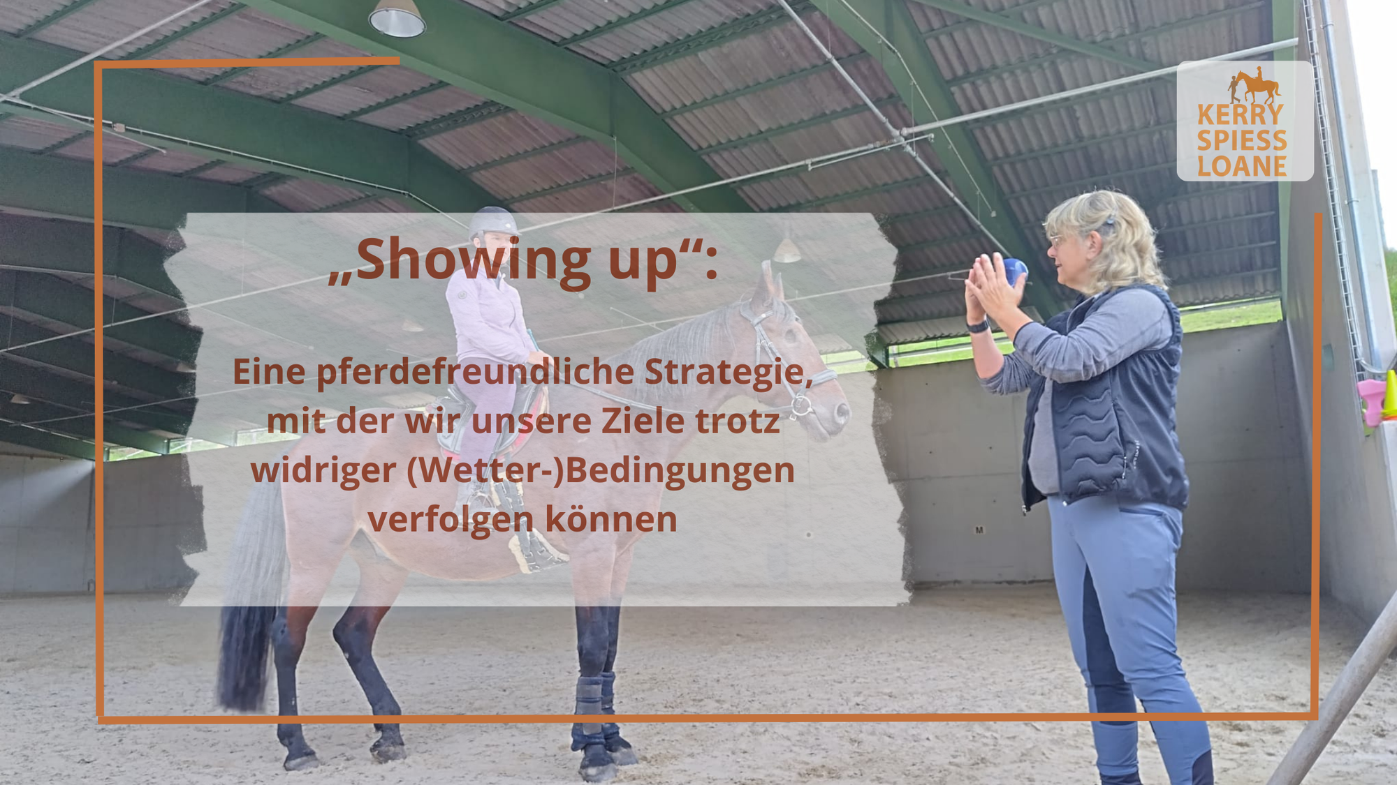 „Showing up“: Eine pferdefreundliche Strategie, mit der wir unsere Ziele trotz widriger (Wetter-)Bedingungen verfolgen können