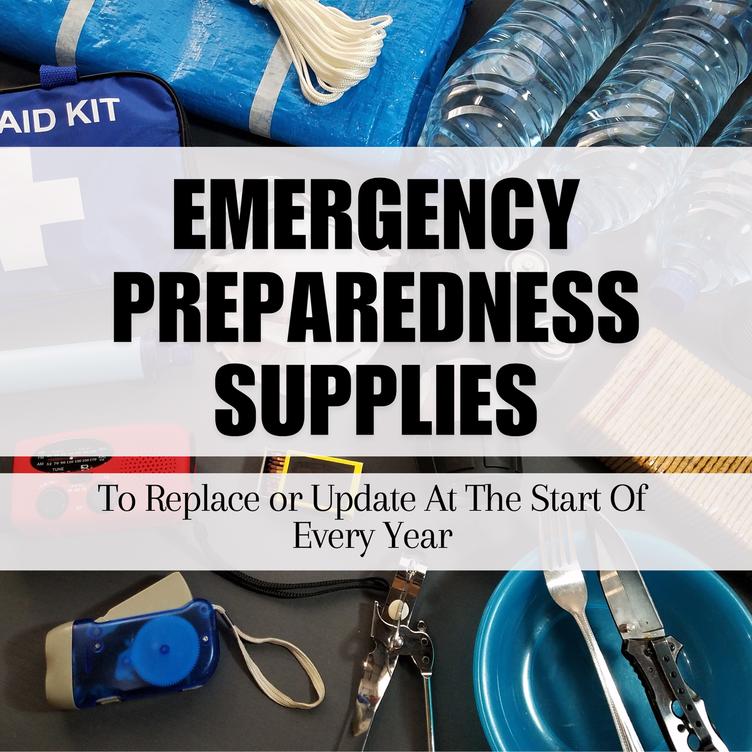 Emergency Preparedness Supplies to Replace or Update At The Start Of Every Year