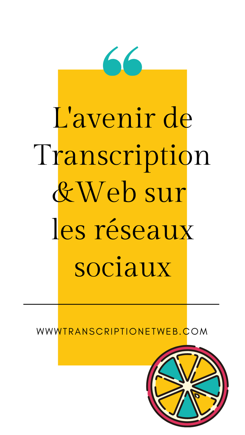 L'avenir de Transcription et Web sur les réseaux sociaux