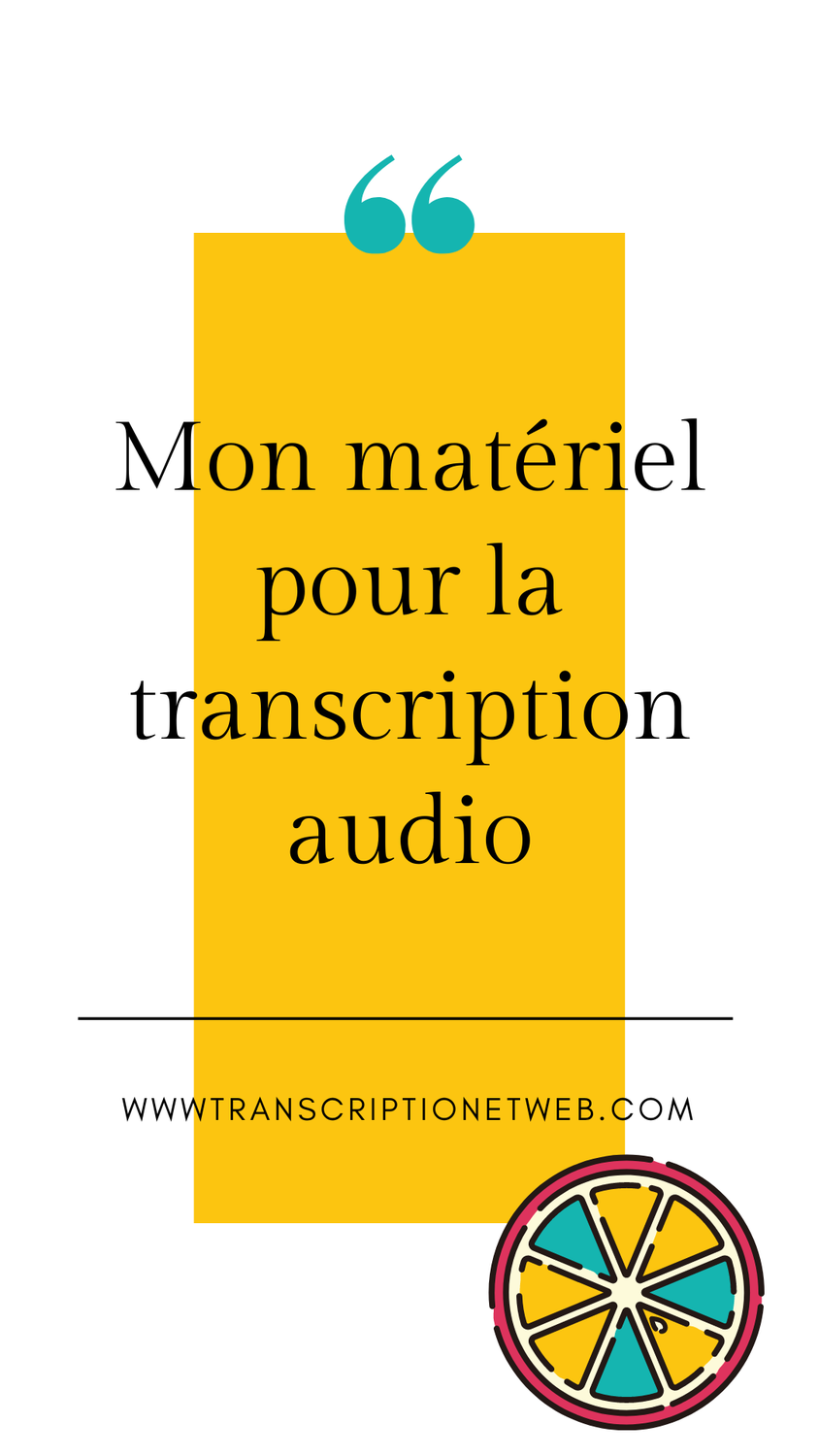 Mon matériel pour la transcription